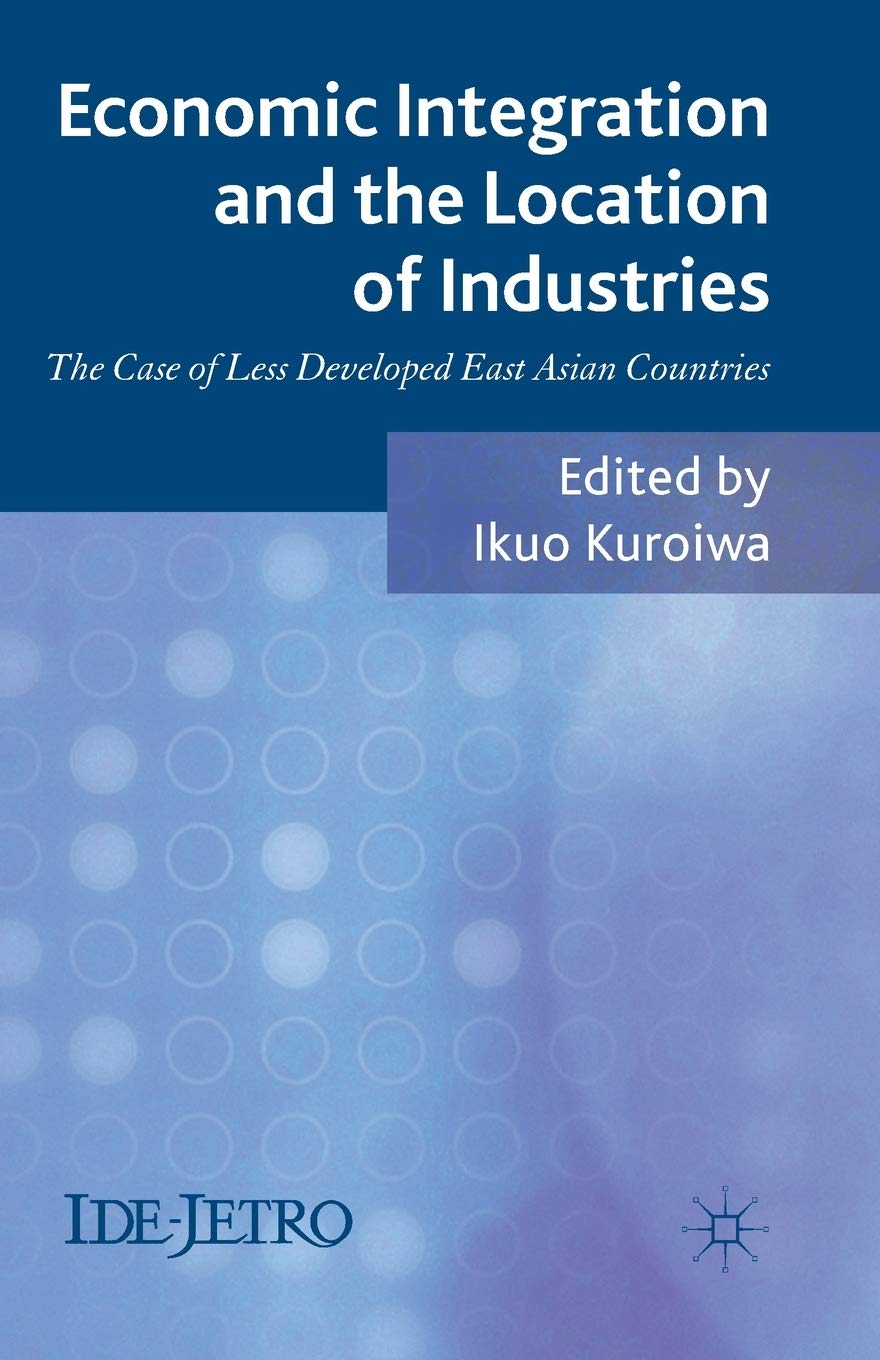 Economic Integration and the Location of Industries: The Case of Less Developed East Asian Countries (IDE-JETRO Series) Law