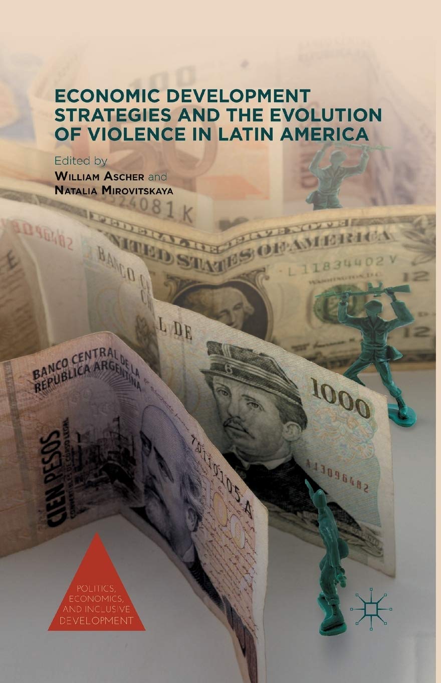 Economic Development Strategies and the Evolution of Violence in Latin America (Politics, Economics, and Inclusive Development) Law
