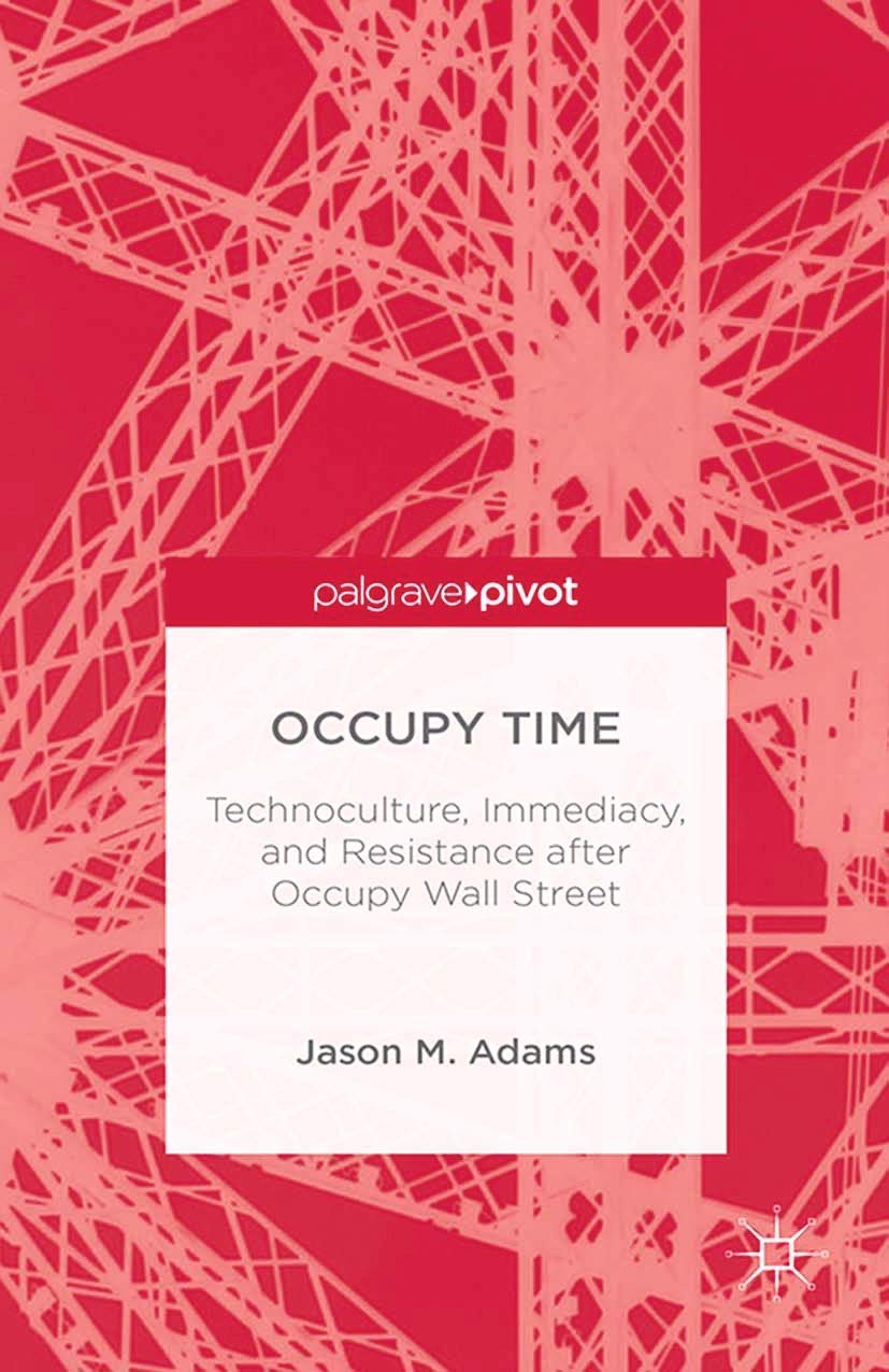 Occupy Time: Technoculture, Immediacy, and Resistance after Occupy Wall Street Law