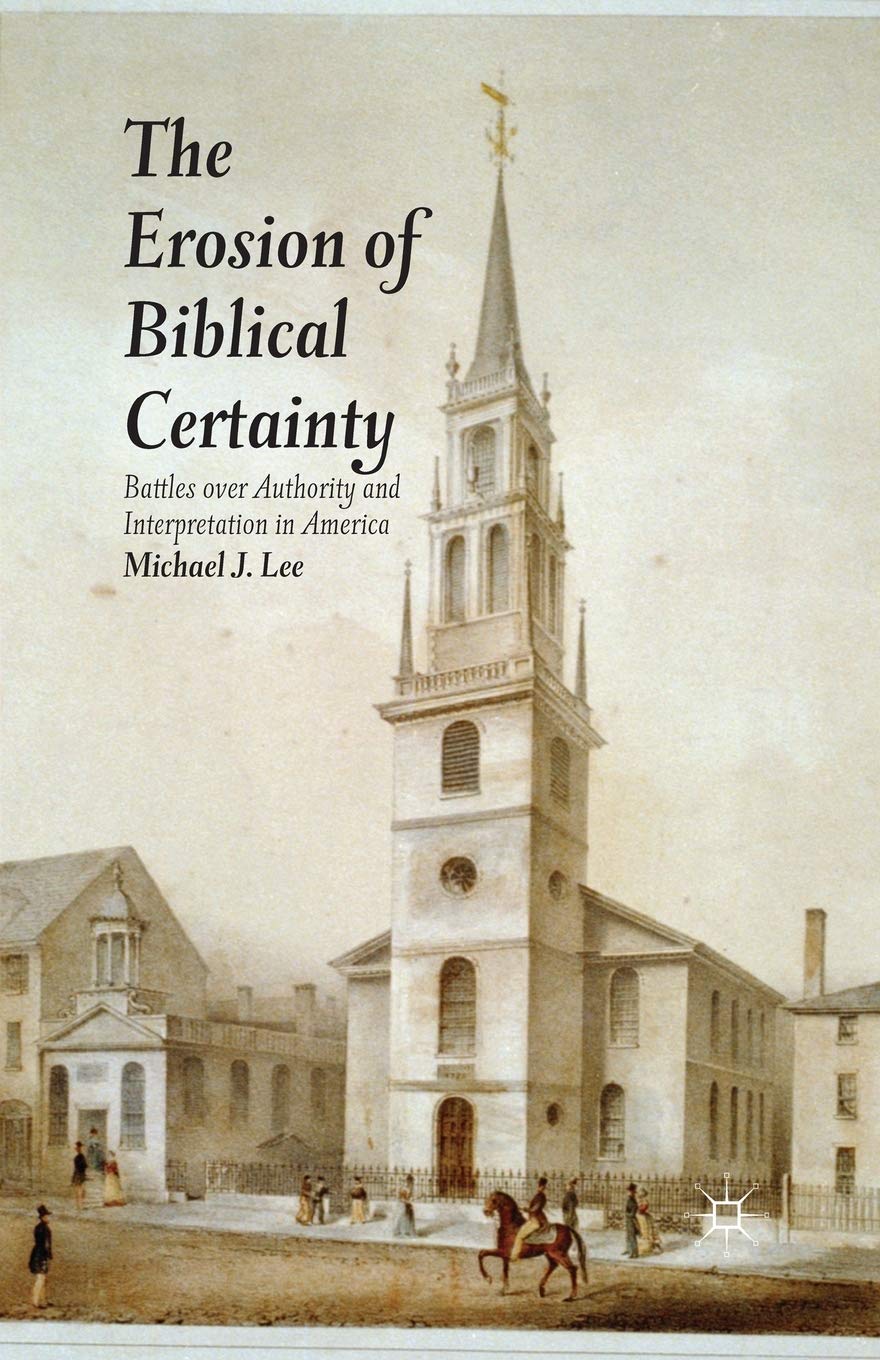 The Erosion of Biblical Certainty: Battles over Authority and Interpretation in America Philosophy