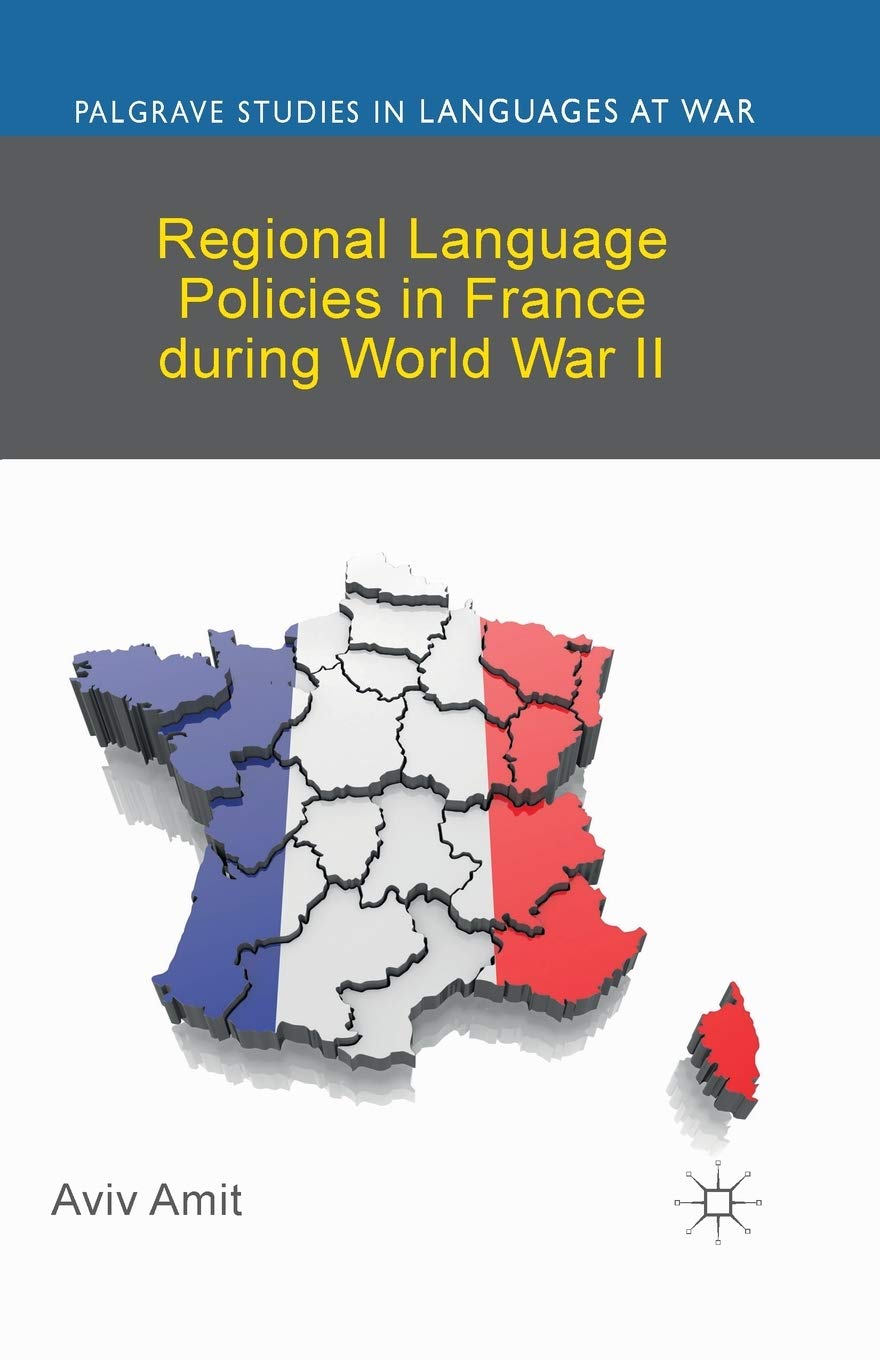 Regional Language Policies in France during World War II (Palgrave Studies in Languages at War) Social Sciences