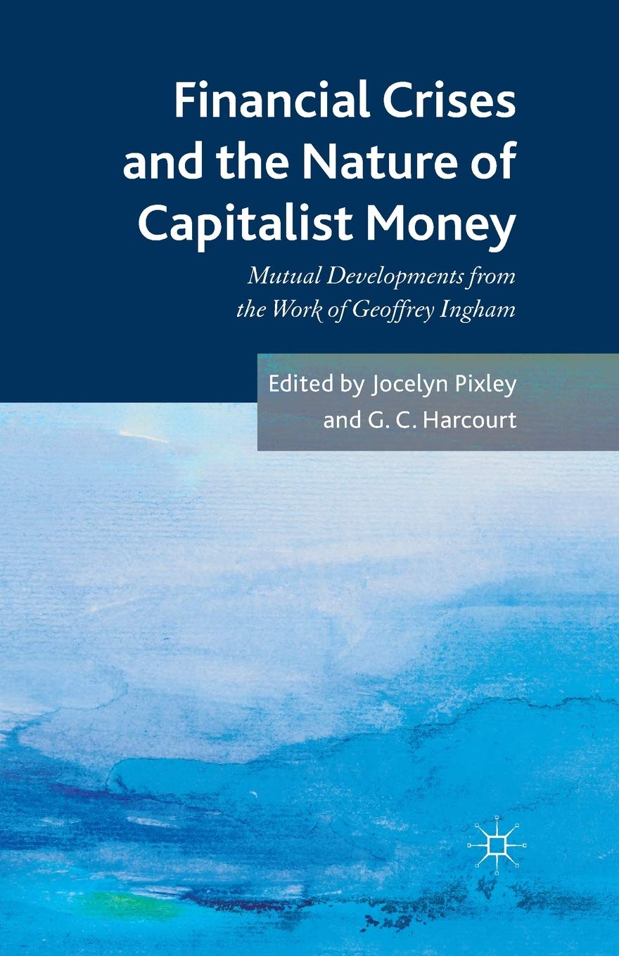 Financial crises and the nature of capitalist money: Mutual developments from the work of Geoffrey Ingham Law