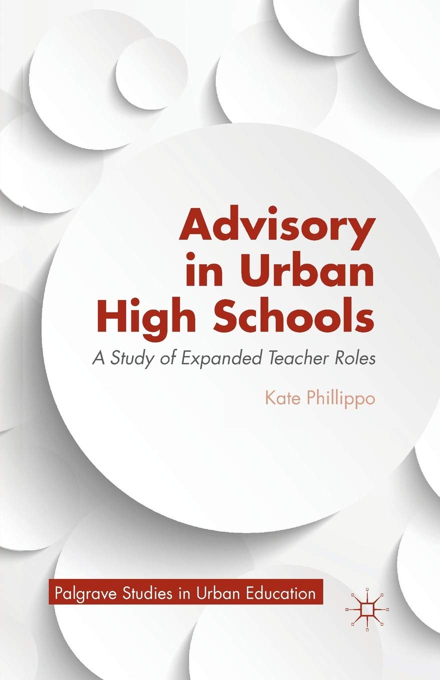 Advisory in Urban High Schools: A Study of Expanded Teacher Roles (Palgrave Studies in Urban Education) Law