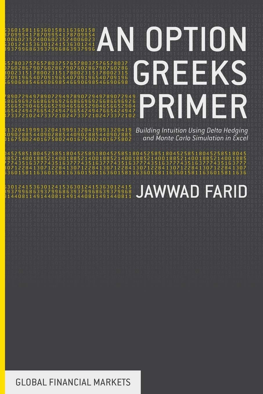 An Option Greeks Primer: Building Intuition with Delta Hedging and Monte Carlo Simulation using Excel (Global Financial Markets) Law