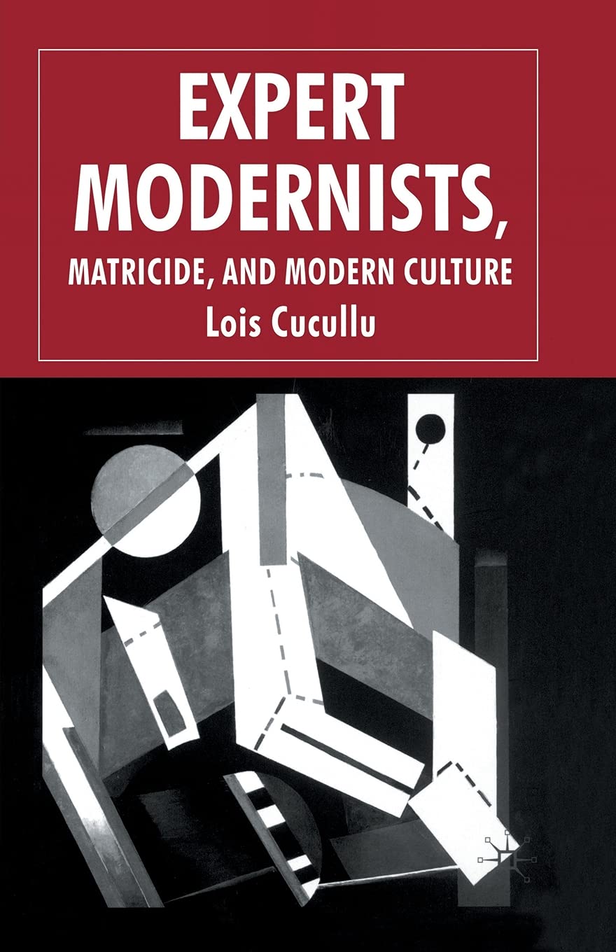 Expert Modernists, Matricide and Modern Culture: Woolf, Forster, Joyce Law