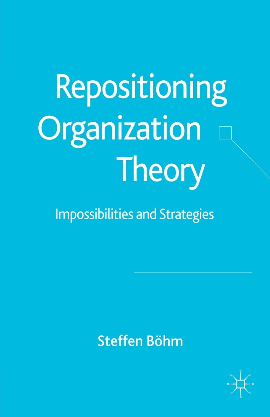 Repositioning Organization Theory: Impossibilities and Strategies Law