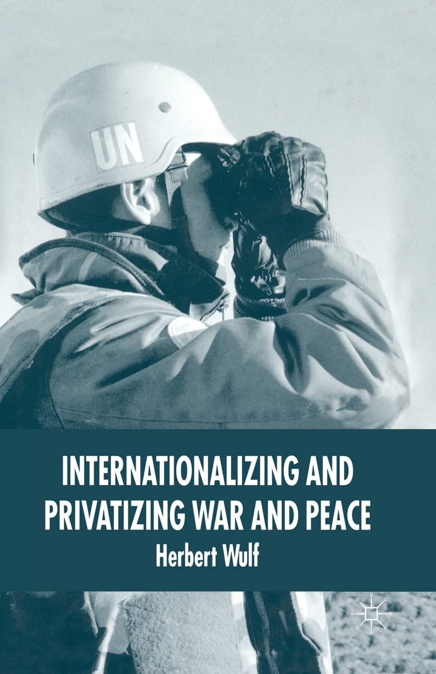 Internationalizing and Privatizing War and Peace: The Bumpy Ride to Peace Building Law