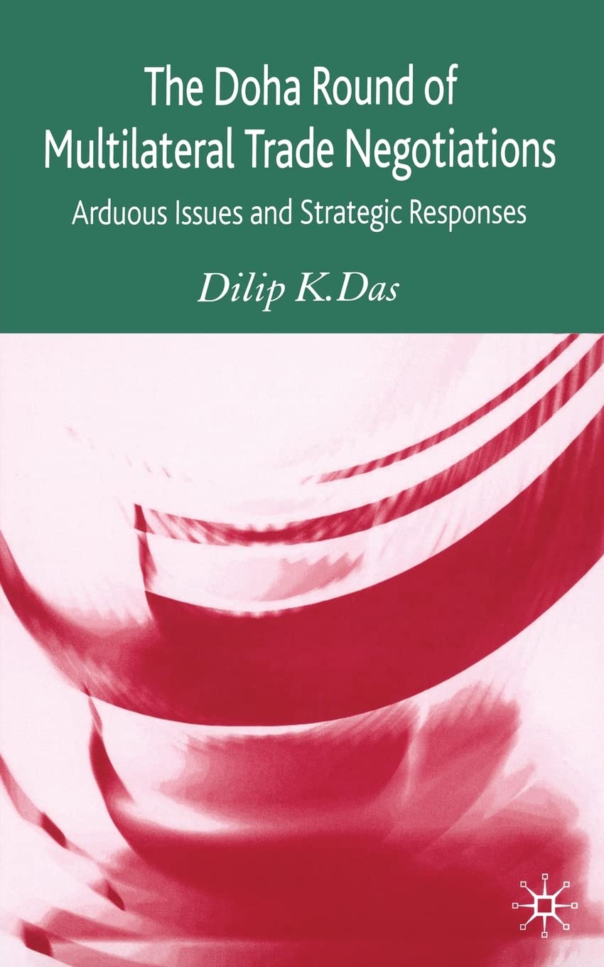 The Doha Round of Multilateral Trade Negotiations: Arduous Issues and Strategic Responses Law