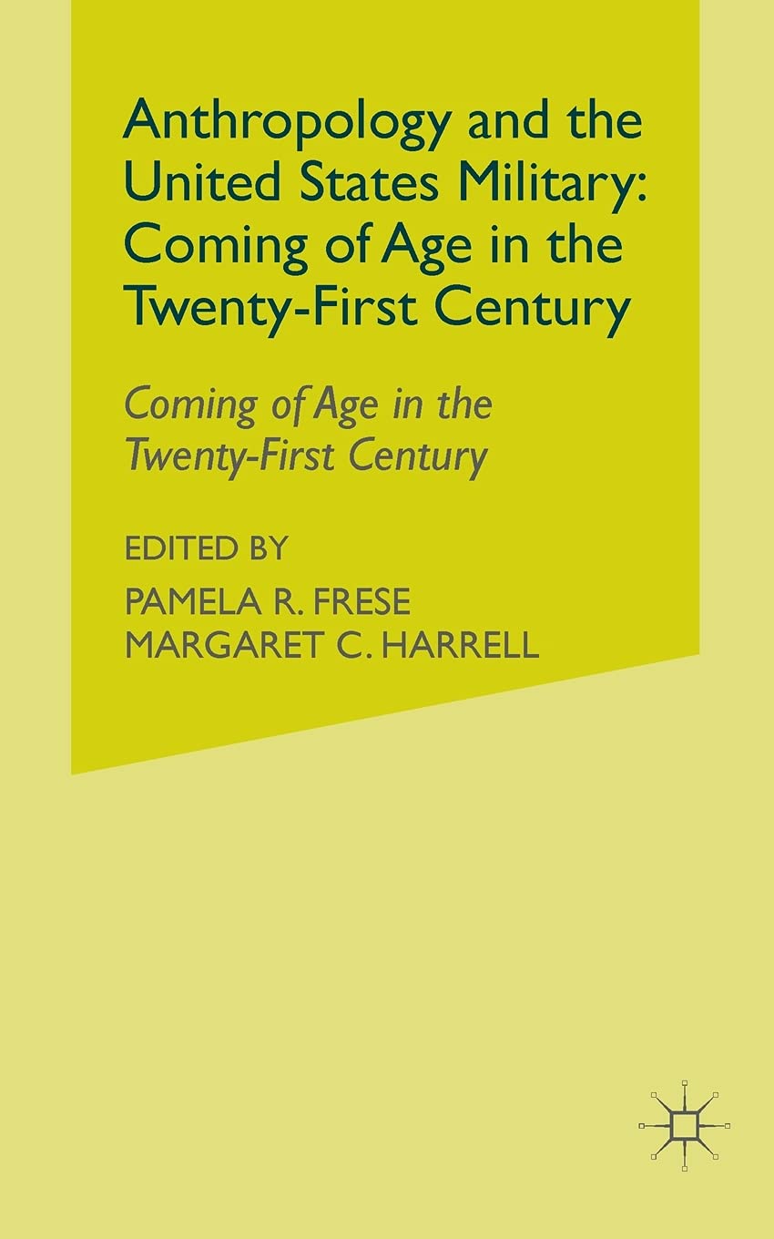 Anthropology and the United States Military: Coming of Age in the Twenty-First Century Social Sciences