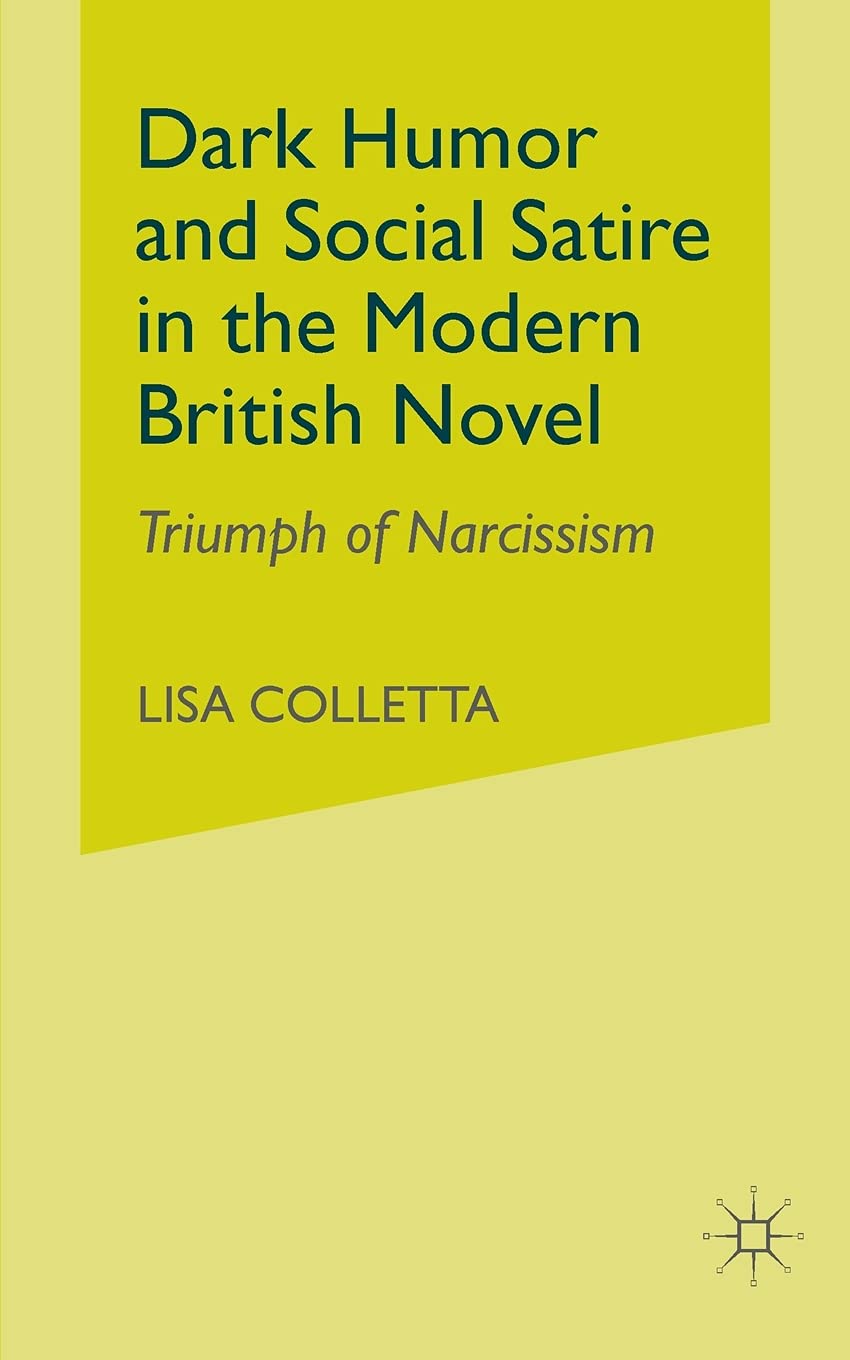 Dark Humour and Social Satire in the Modern British Novel: Triumph of Narcissism Contemporary literature