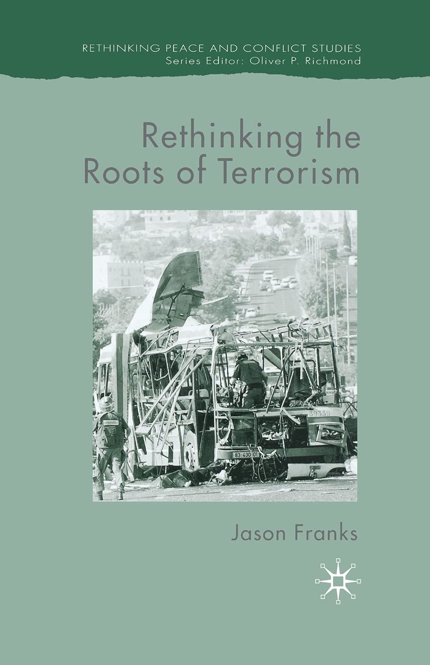 Rethinking the Roots of Terrorism (Rethinking Peace and Conflict Studies) Law