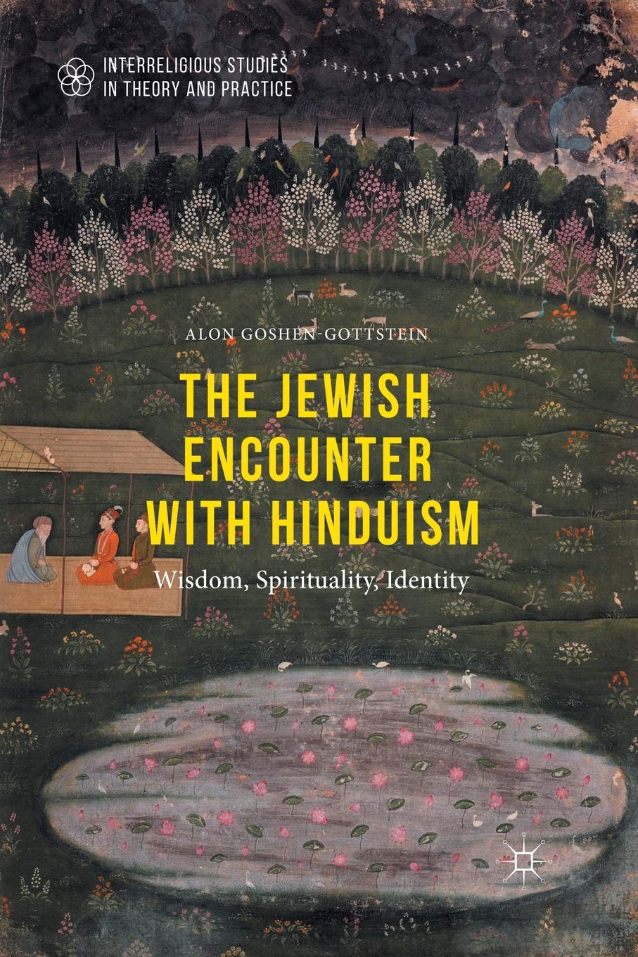 The Jewish Encounter with Hinduism: History, Spirituality, Identity (Interreligious Studies in Theory and Practice) Religion & Esotericism