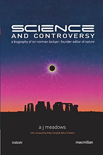 Science and Controversy: A Biography of Sir Norman Lockyer, Founder Editor of Nature (Macmillan Science) Contemporary literature