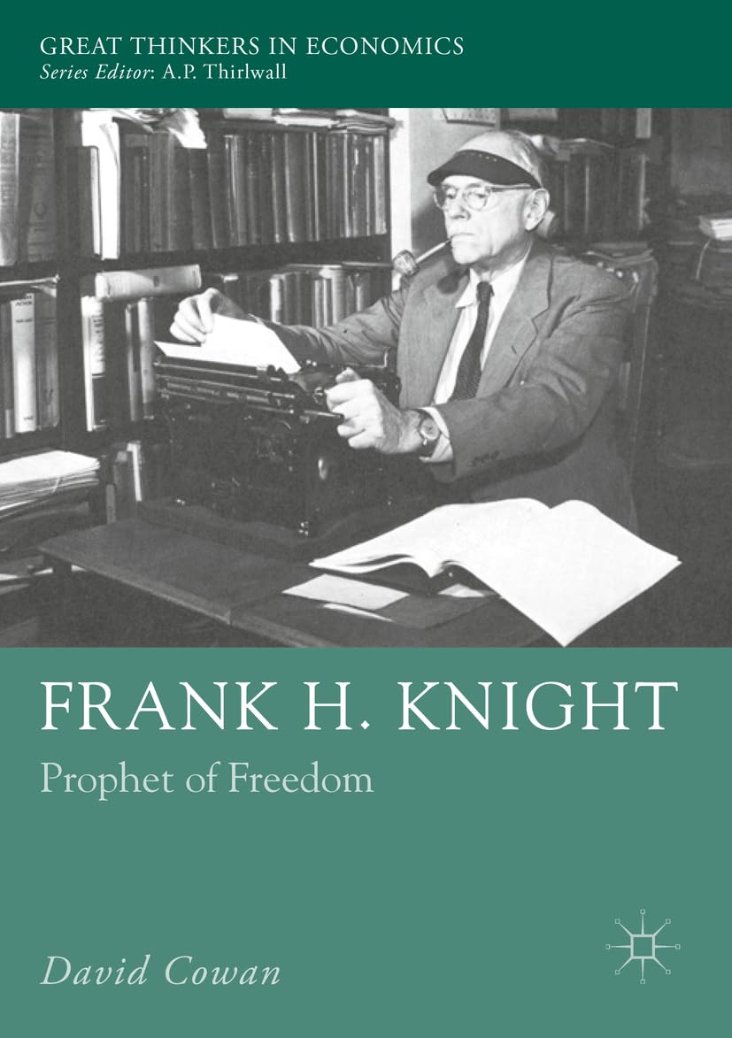 Frank H. Knight: Prophet of Freedom book