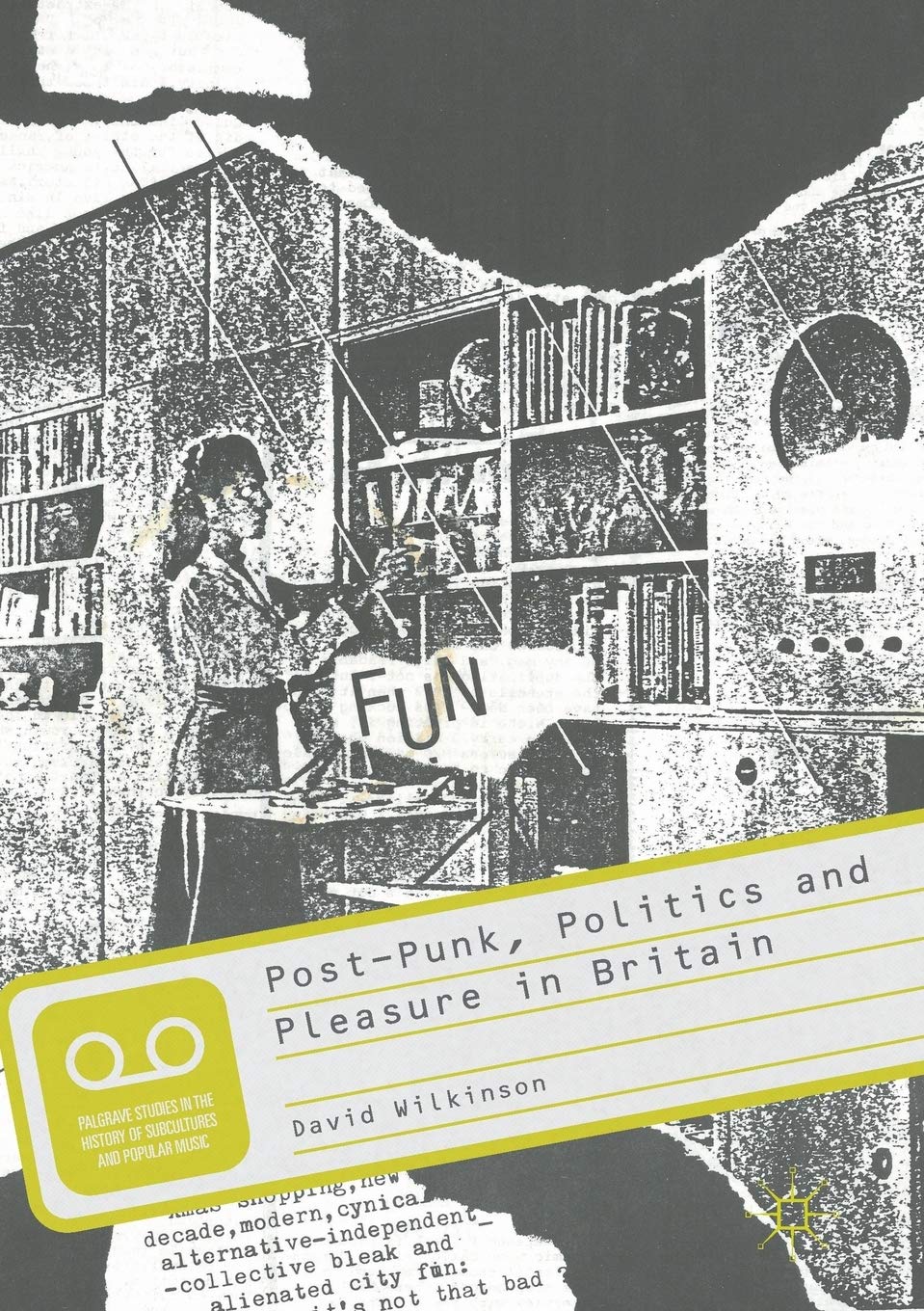 Post-Punk, Politics and Pleasure in Britain (Palgrave Studies in the History of Subcultures and Popular Music) General education