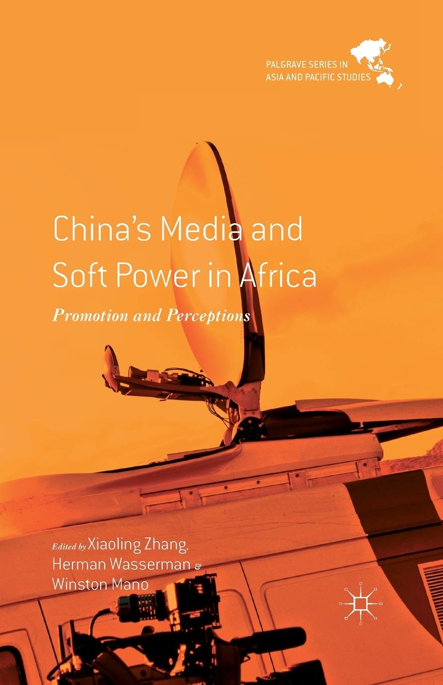 China's Media and Soft Power in Africa: Promotion and Perceptions book