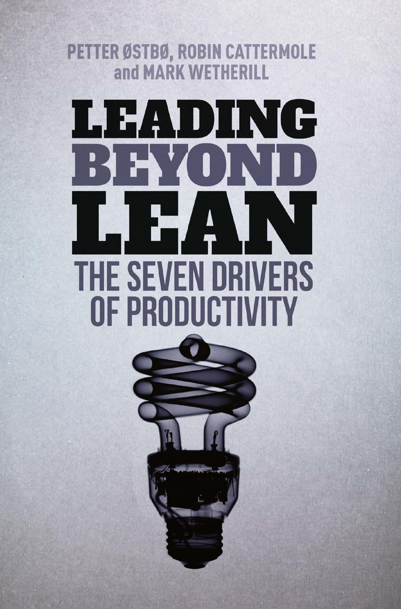 Leading Beyond Lean: The Seven Drivers of Productivity book