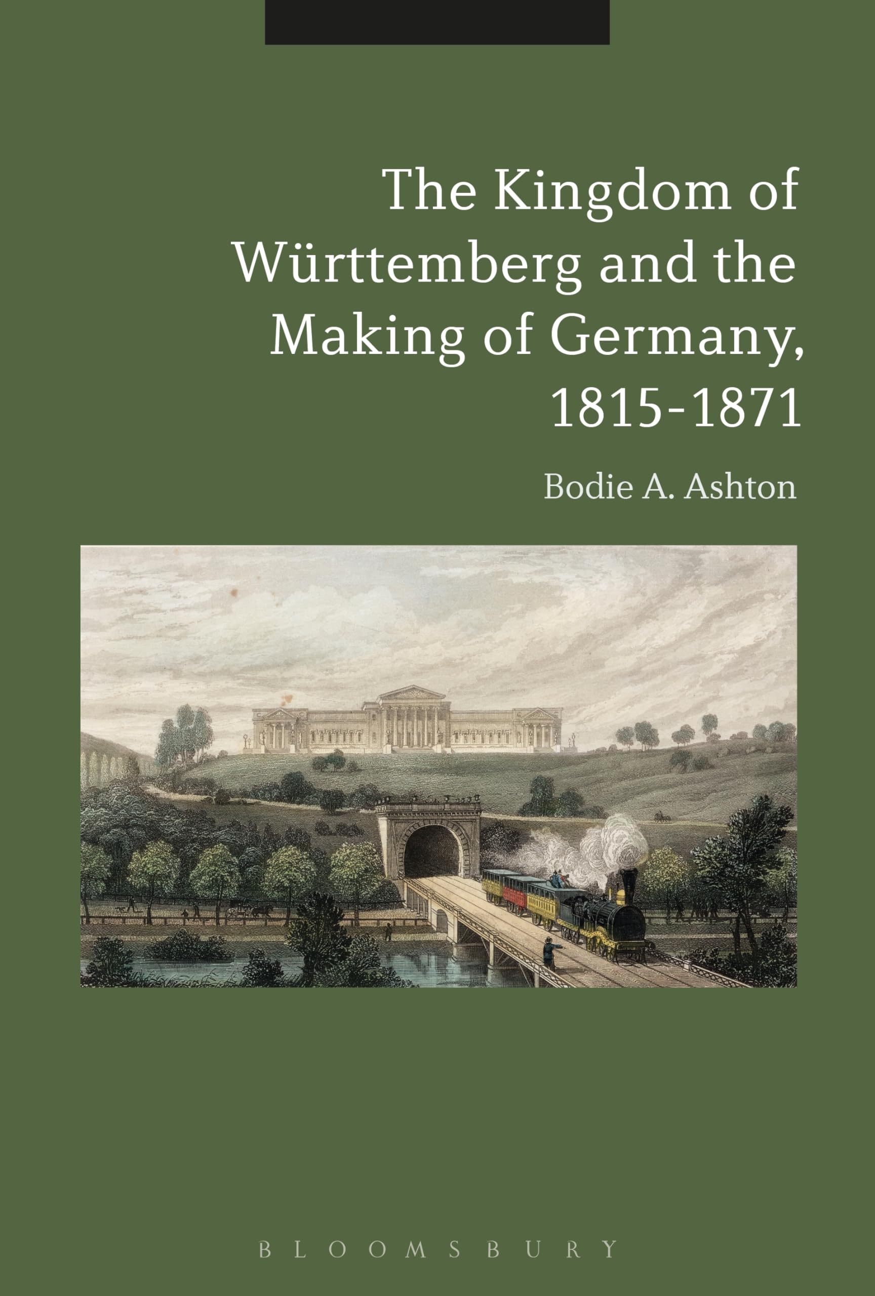 The Kingdom of Württemberg and the Making of Germany, 1815-1871 Politics & History