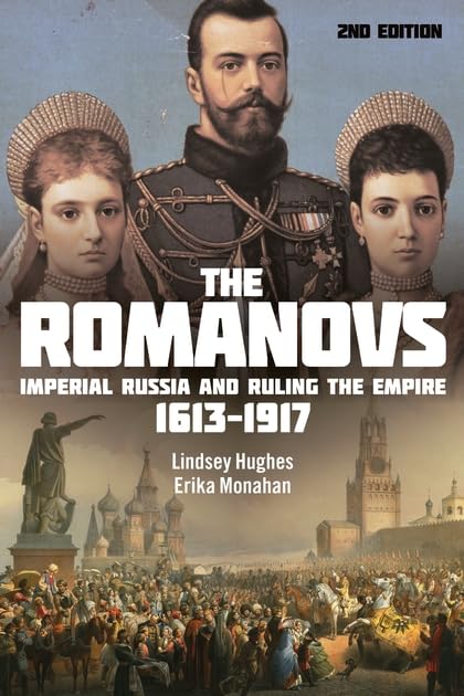 The Romanovs: Imperial Russia and Ruling the Empire, 1613-1917 Social Sciences