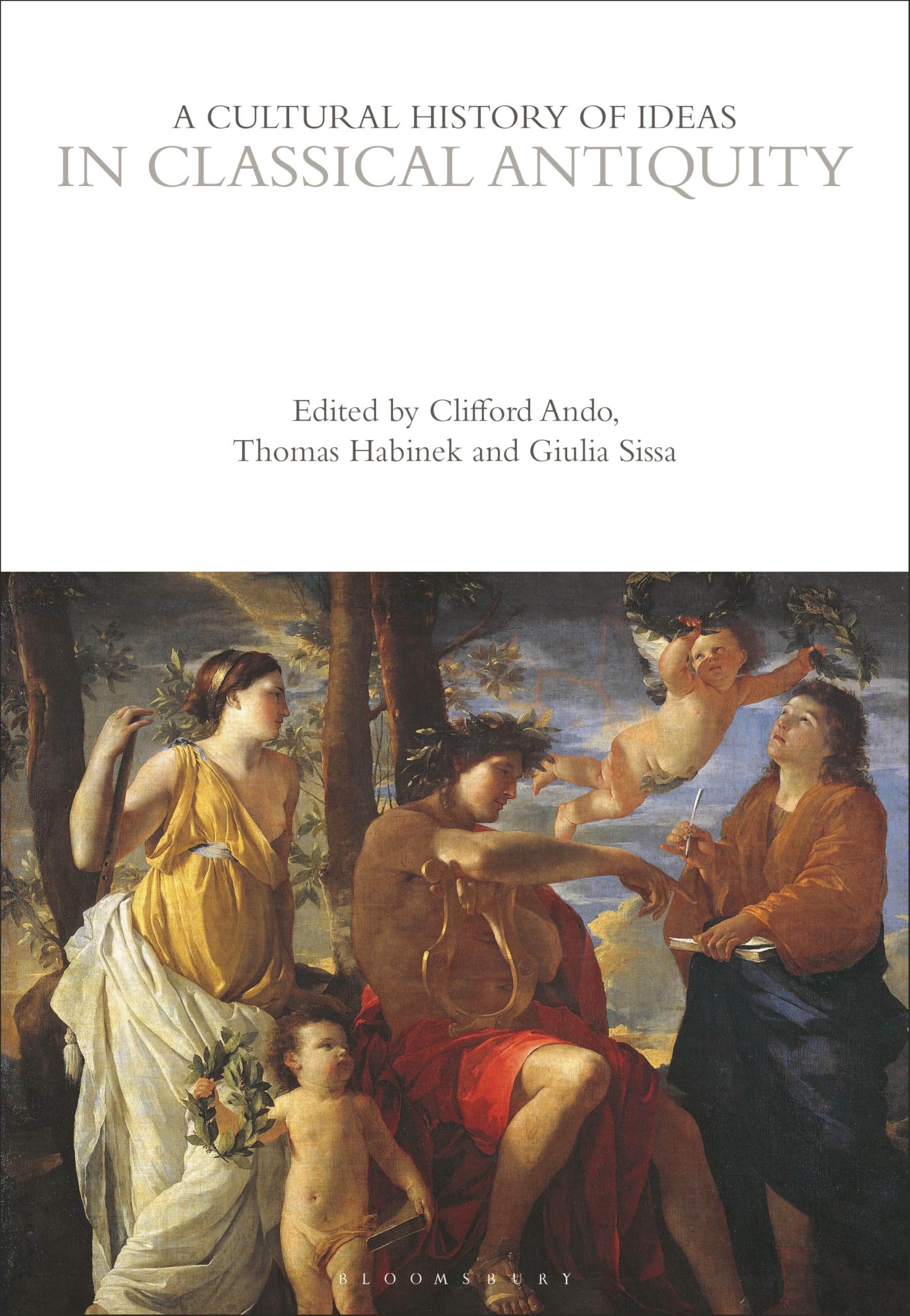 A Cultural History of Ideas in Classical Antiquity (The Cultural Histories Series) Politics & History