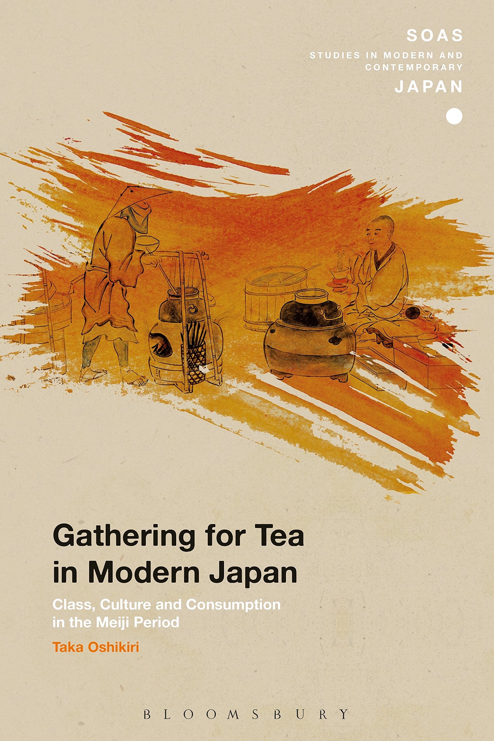 Gathering for Tea in Modern Japan: Class, Culture and Consumption in the Meiji Period (SOAS Studies in Modern and Contemporary Japan) Books