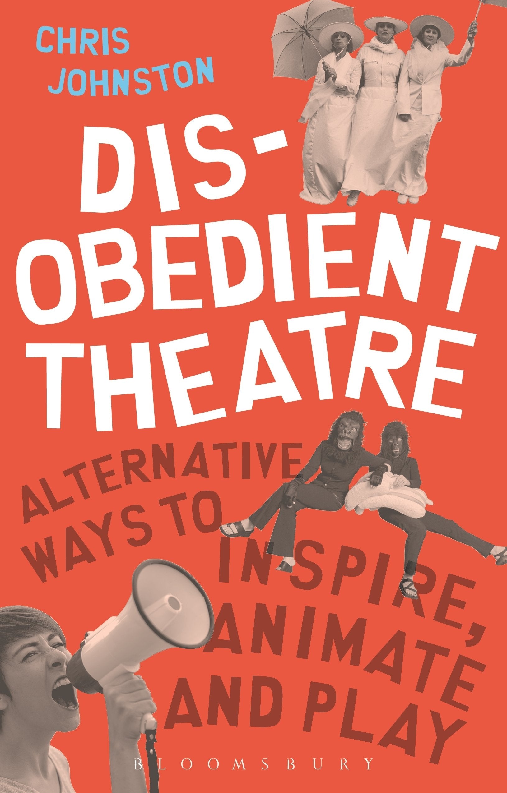Disobedient Theatre: Alternative Ways to Inspire, Animate and Play (Performance Books) Film, Art & Culture