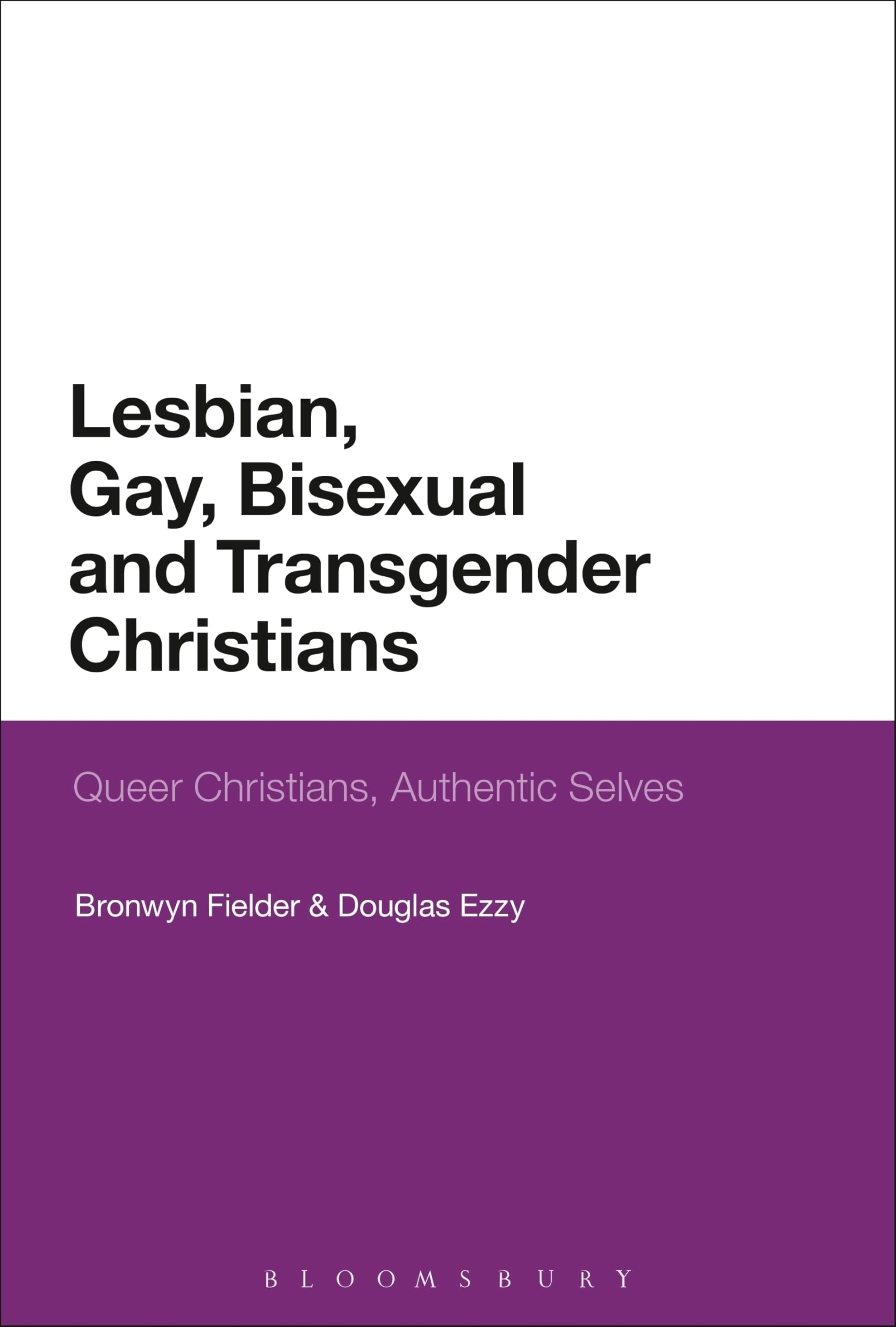 Lesbian, Gay, Bisexual and Transgender Christians: Queer Christians, Authentic Selves Social Sciences