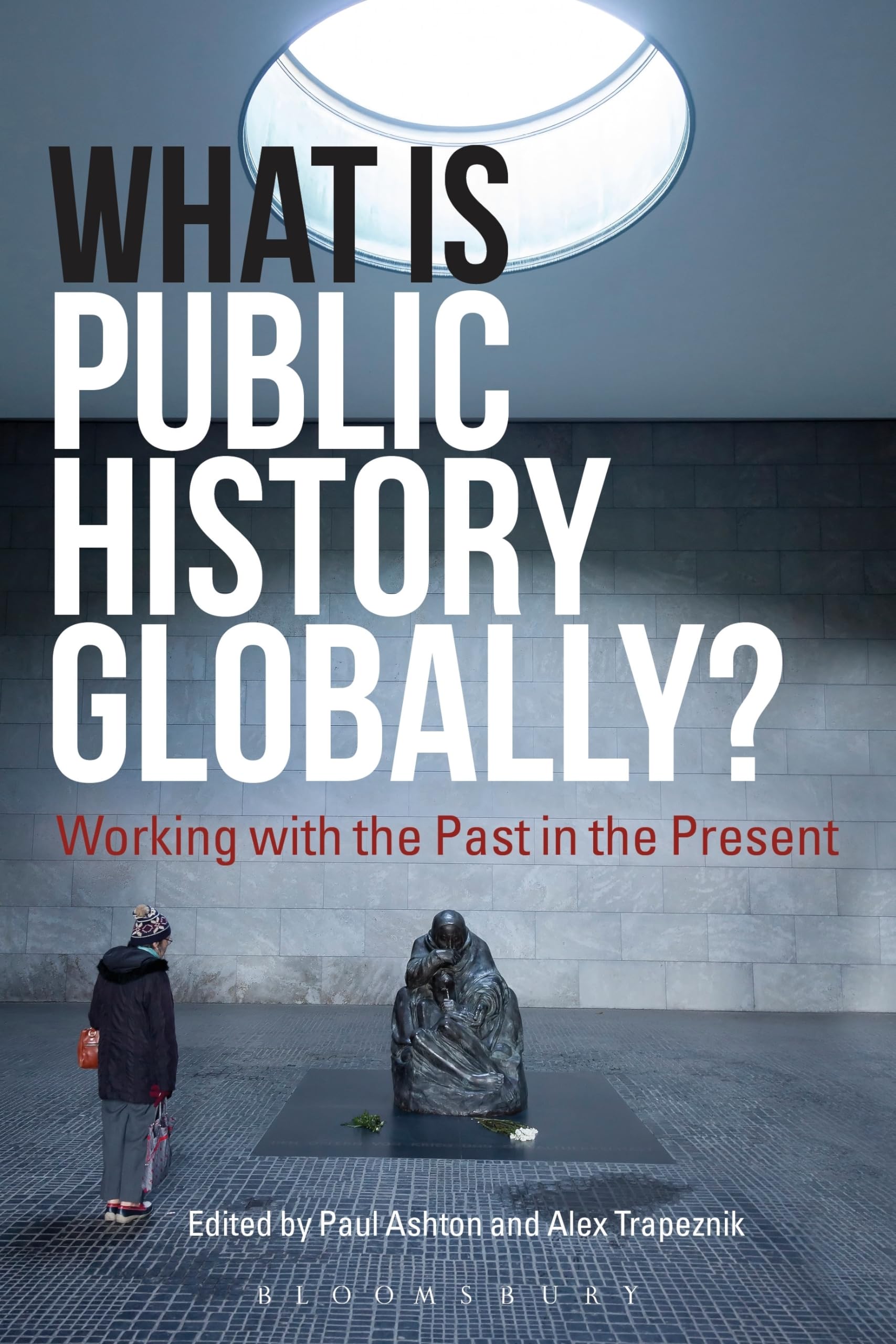 What Is Public History Globally?: Working with the Past in the Present Social Sciences