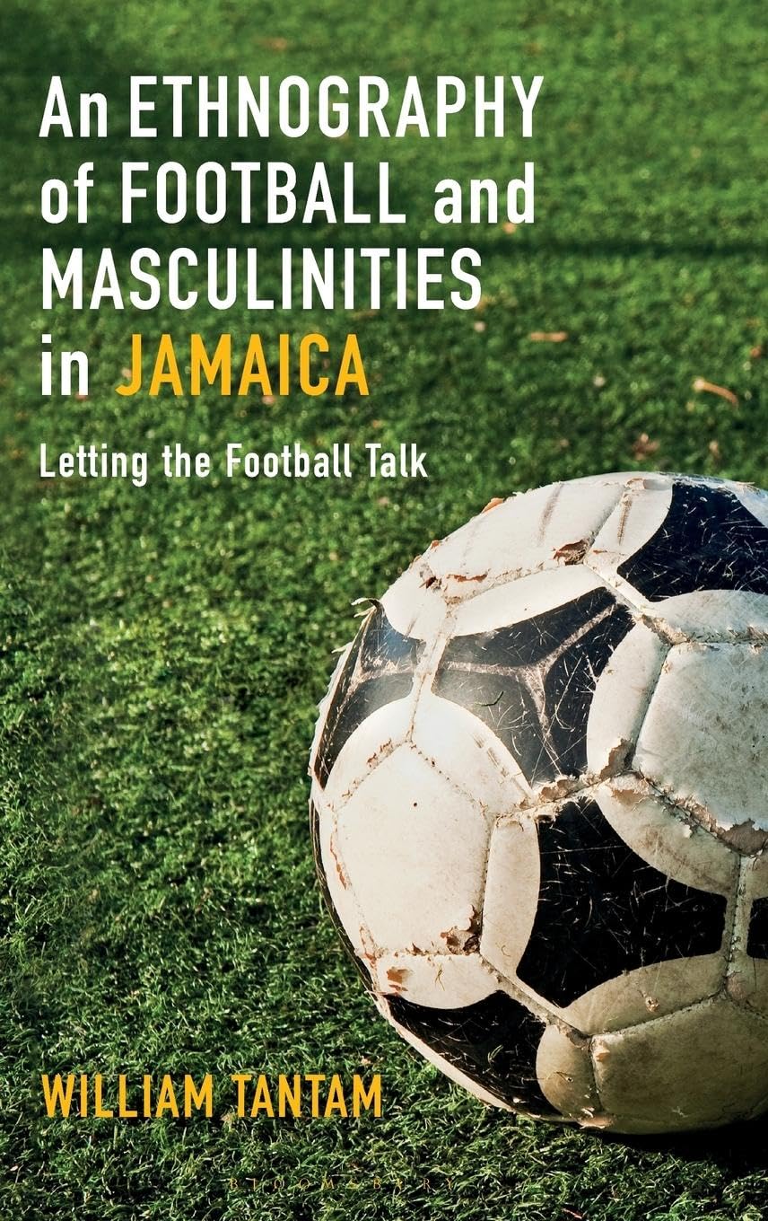 An Ethnography of Football and Masculinities in Jamaica Law