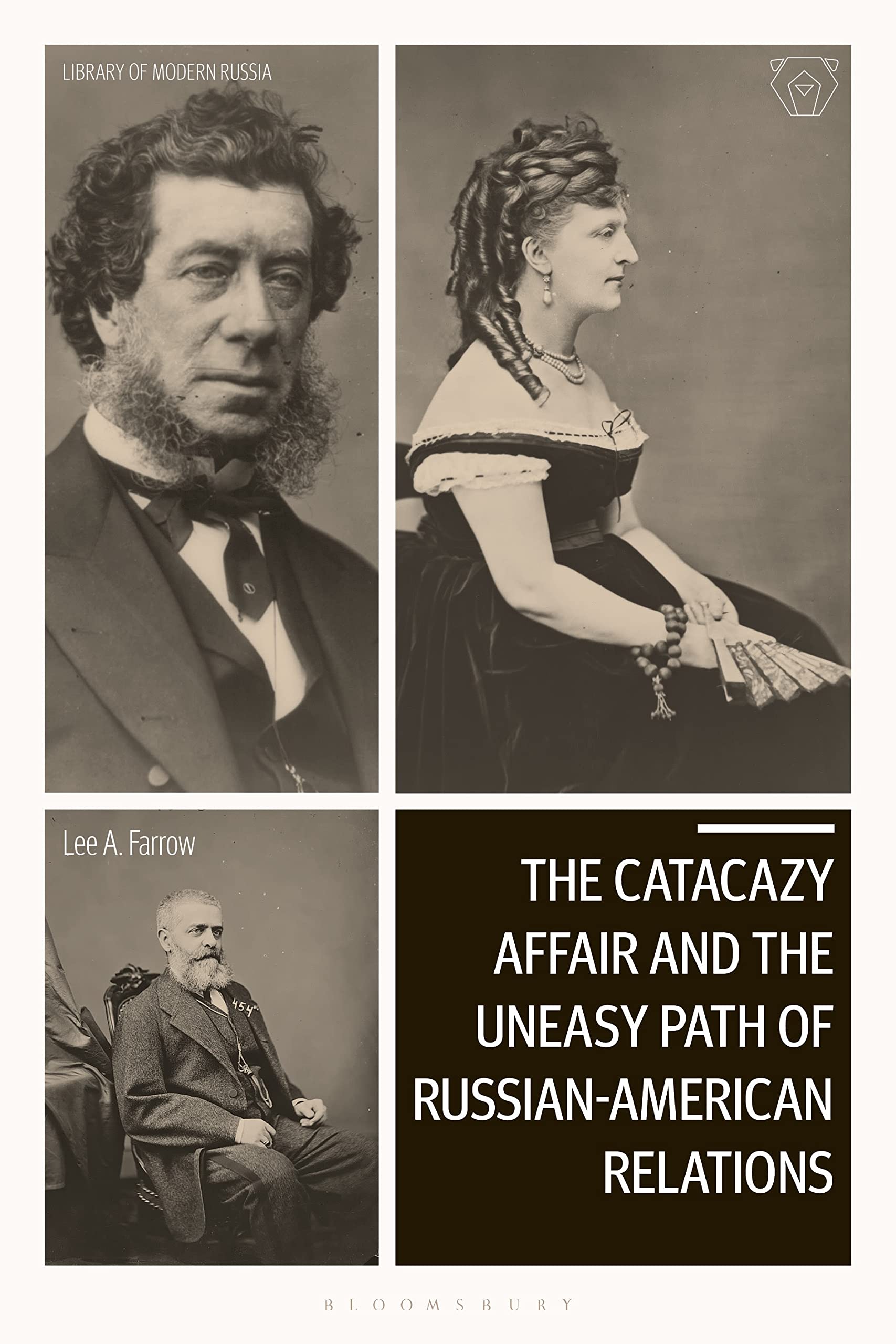 Catacazy Affair and the Uneasy Path of Russian-American Relations, The (Library of Modern Russia) Politics & History
