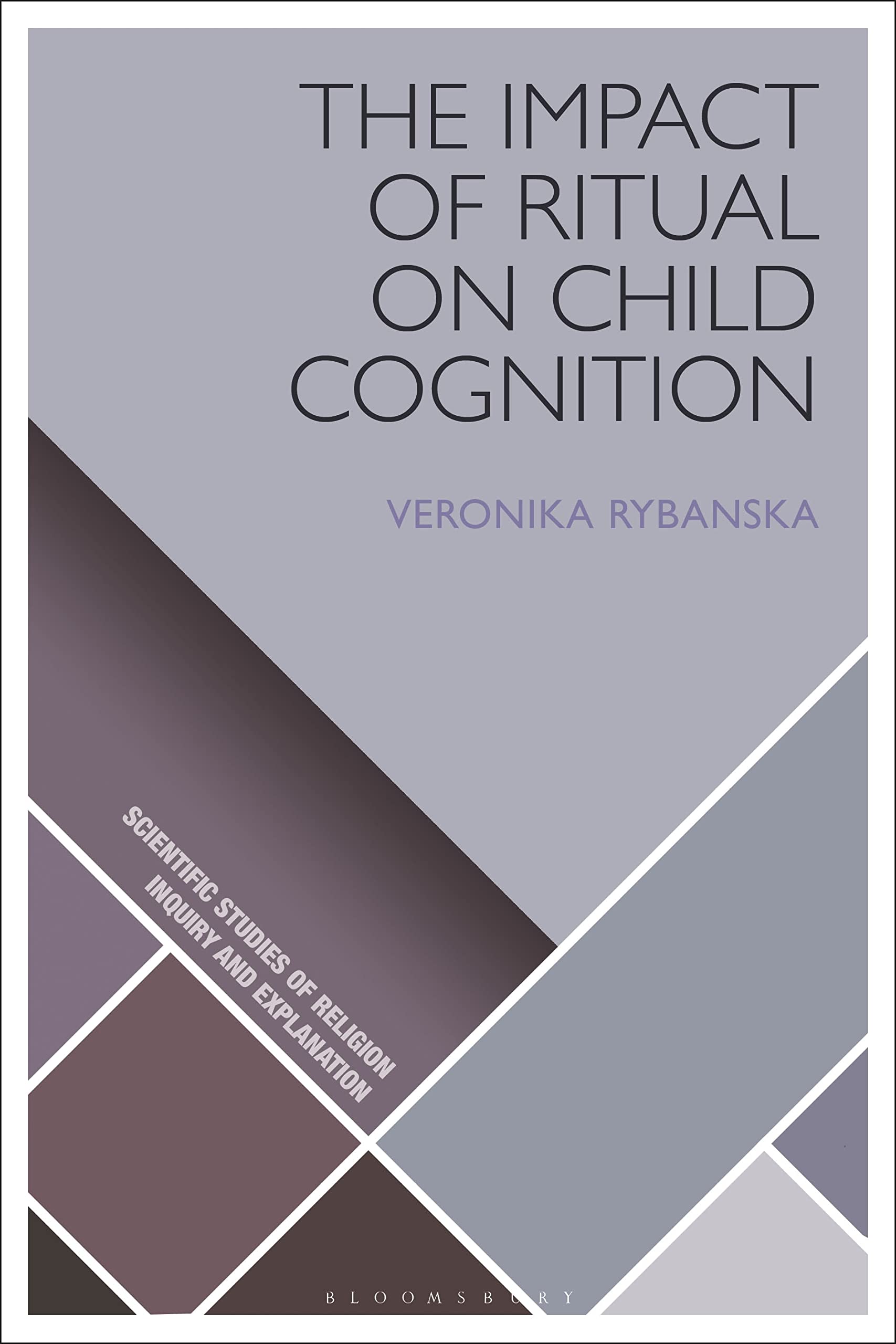 The Impact of Ritual on Child Cognition (Scientific Studies of Religion: Inquiry and Explanation) Religion & Esotericism