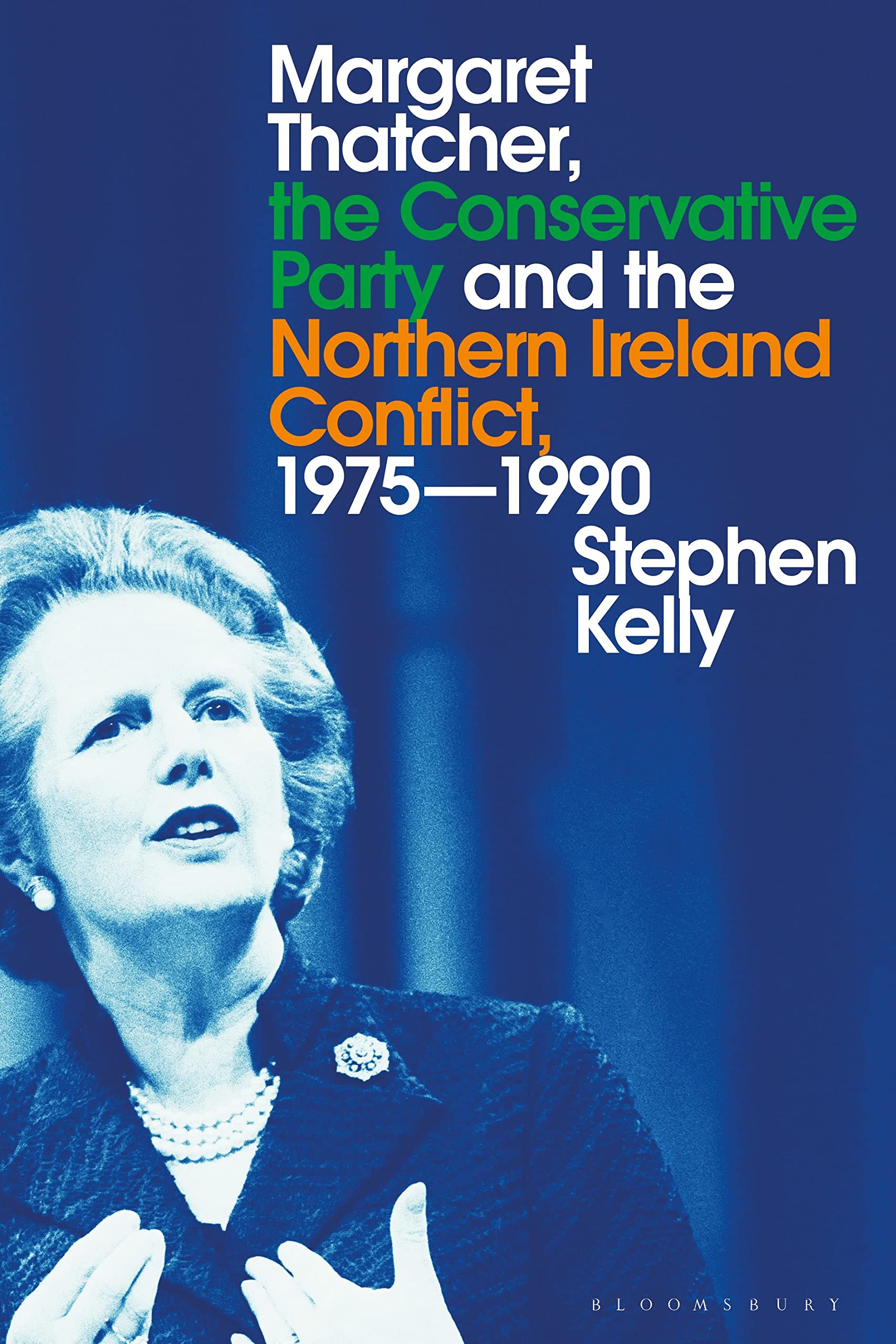 Margaret Thatcher, the Conservative Party and the Northern Ireland Conflict, 1975-1990 Social Sciences