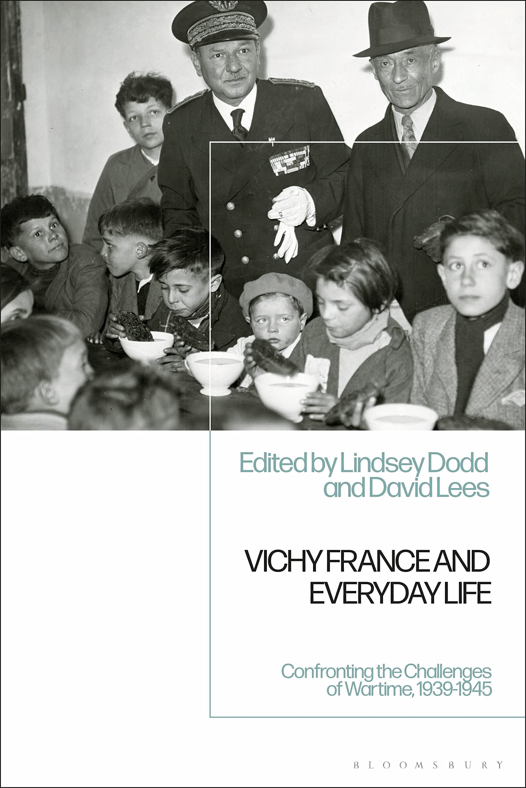 Vichy France and Everyday Life: Confronting the Challenges of Wartime, 1939-1945 Politics & History