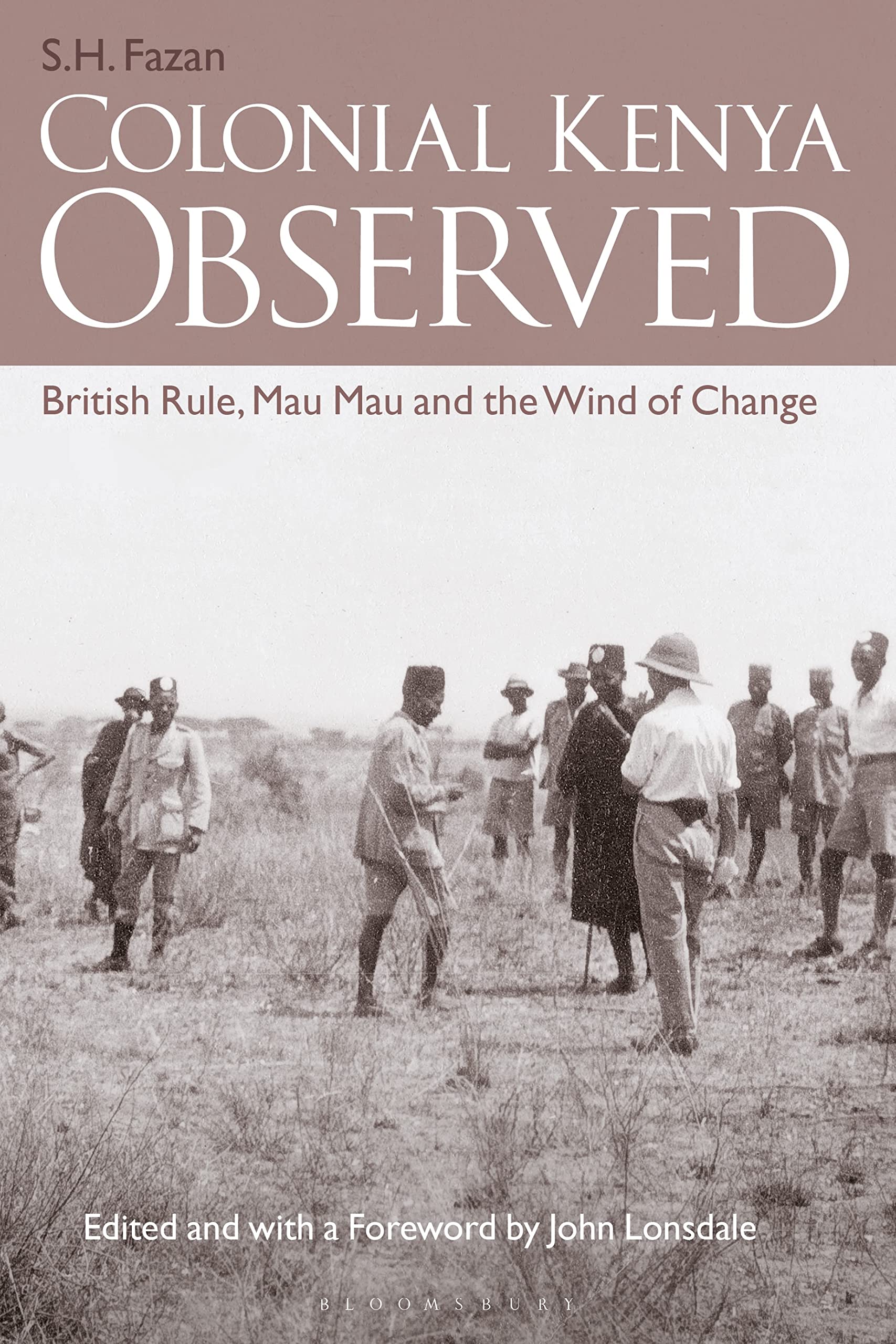 Colonial Kenya Observed: British Rule, Mau Mau and the Wind of Change Law