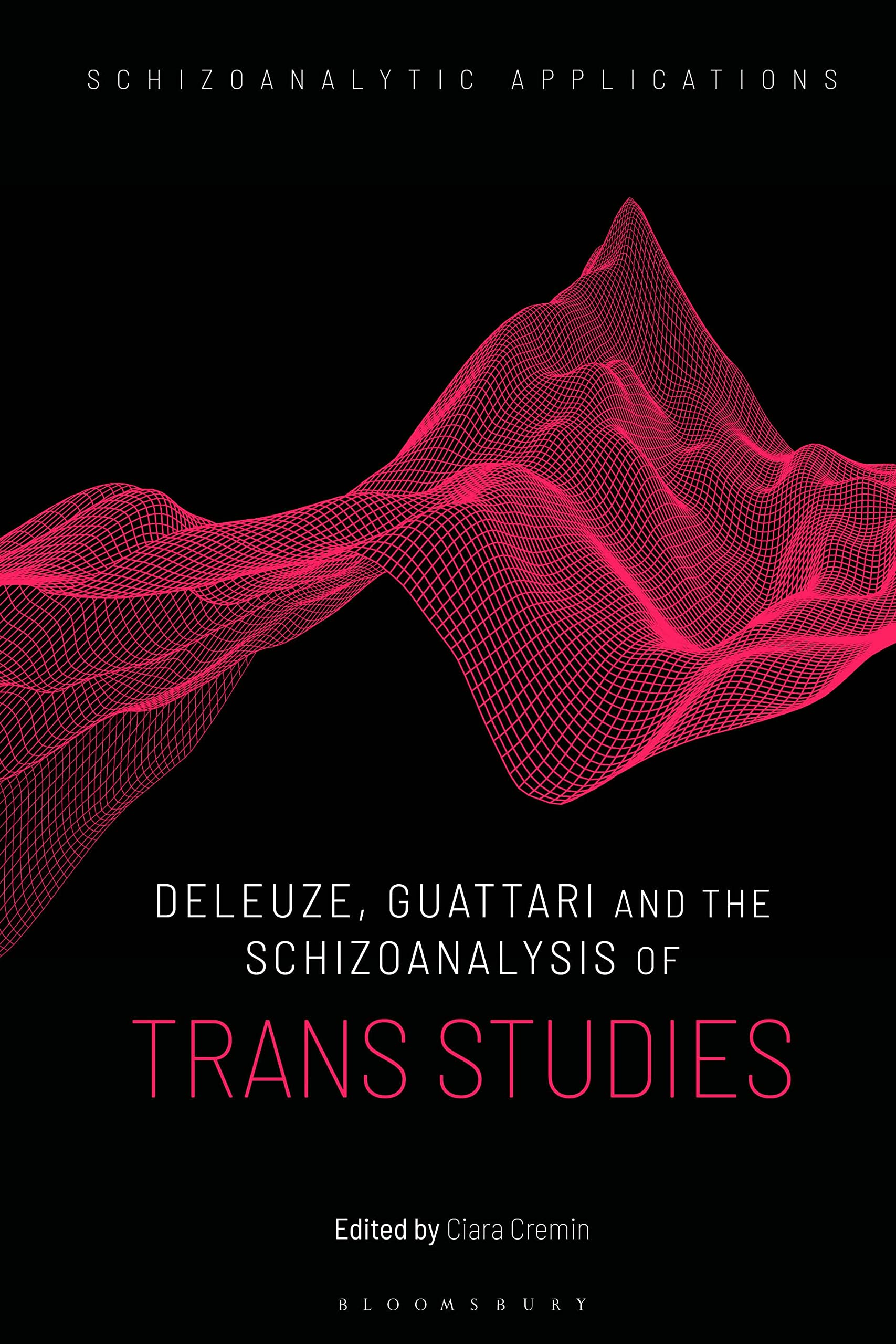 Deleuze, Guattari and the Schizoanalysis of Trans Studies (Schizoanalytic Applications) Philosophy