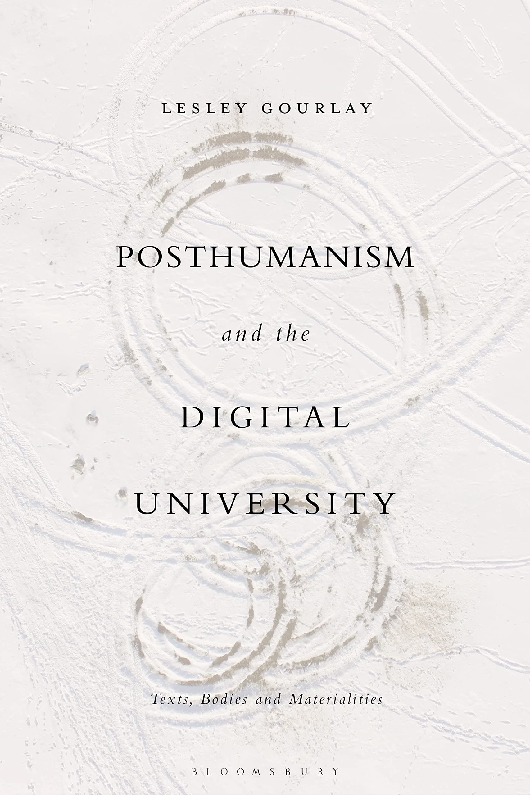 Posthumanism and the Digital University: Texts, Bodies and Materialities Social Sciences