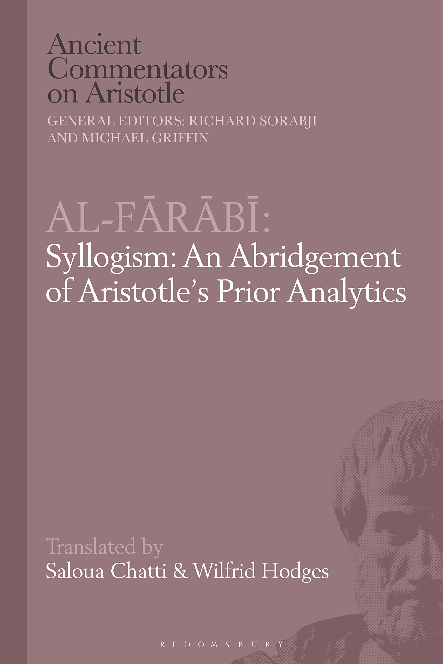 Al-Farabi, Syllogism: An Abridgement of Aristotle’s Prior Analytics: An Abridgement of Aristotleæs Prior Analytics (Ancient Commentators on Aristotle) Philosophy