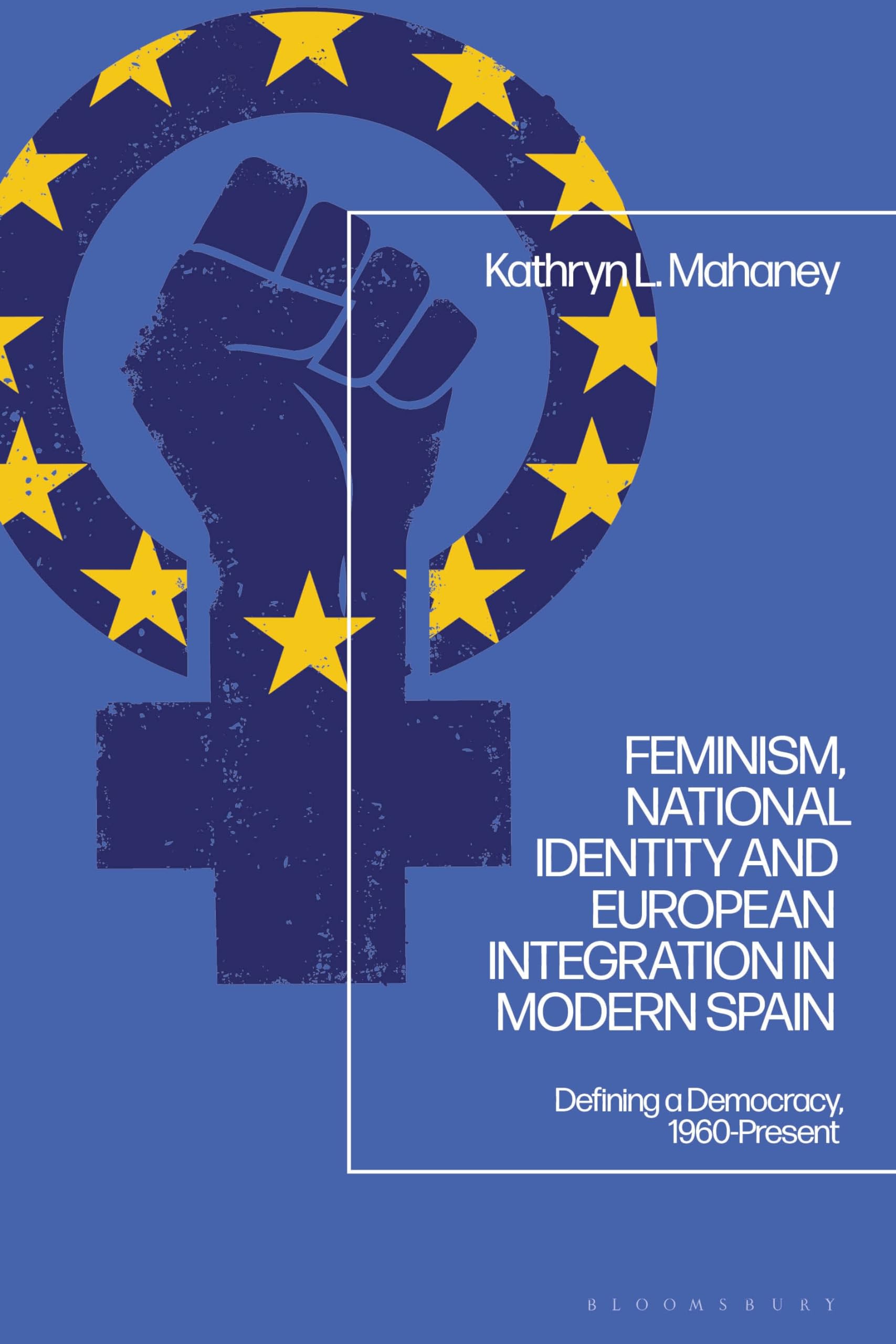 Feminism, National Identity and European Integration in Modern Spain Books