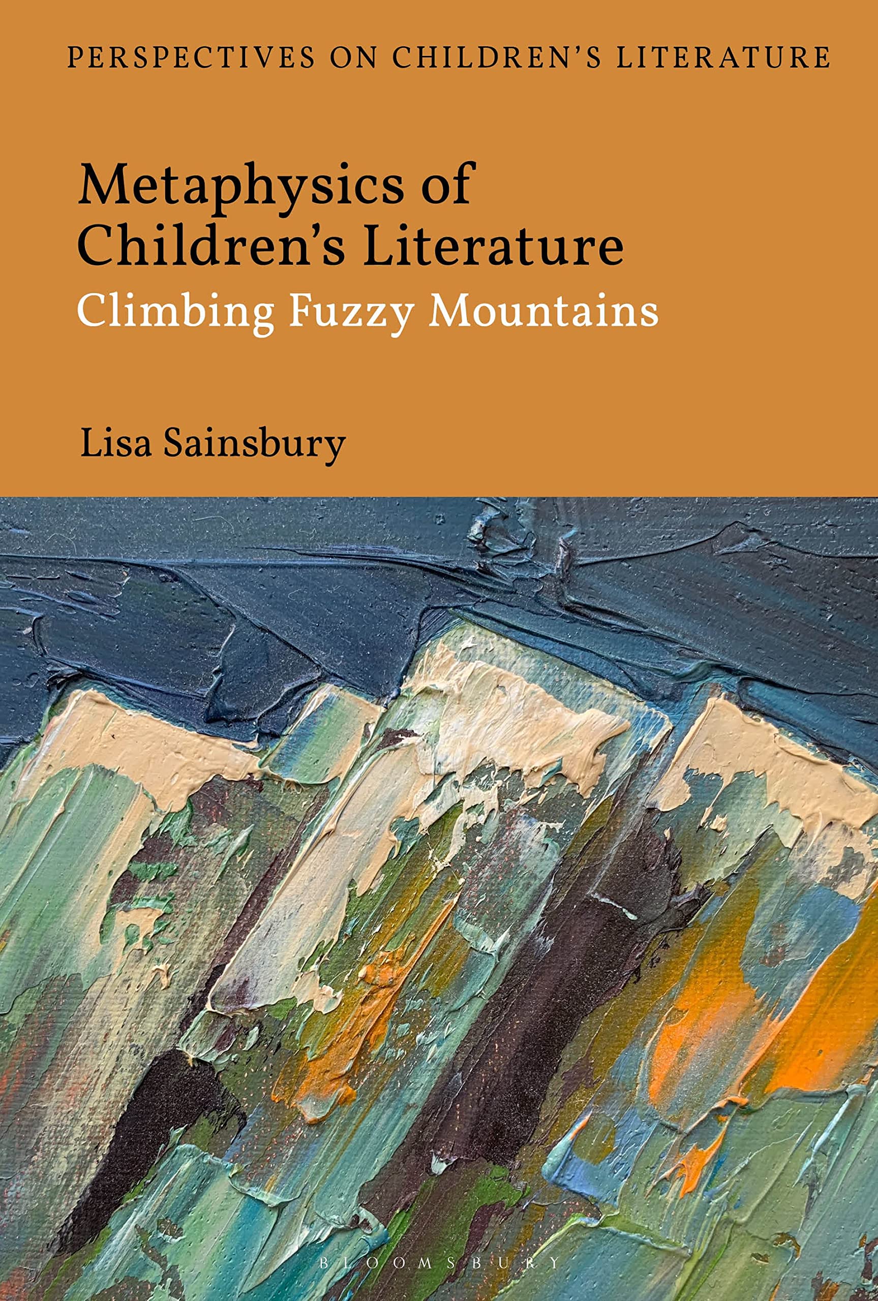 Metaphysics of Children's Literature: Climbing Fuzzy Mountains (Bloomsbury Perspectives on Children's Literature) Philosophy
