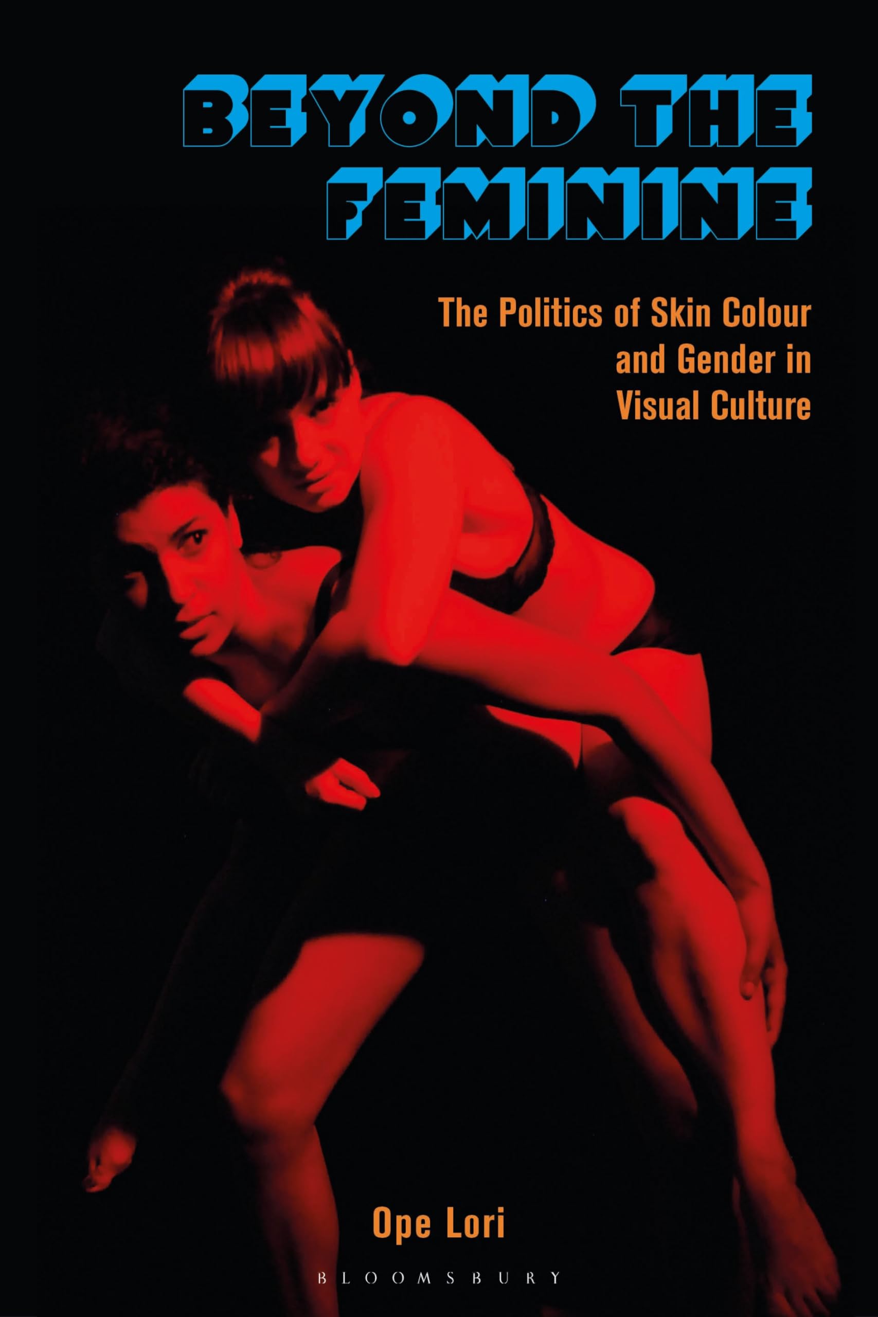 Beyond the Feminine: The Politics of Skin Colour and Gender in Visual Culture Books