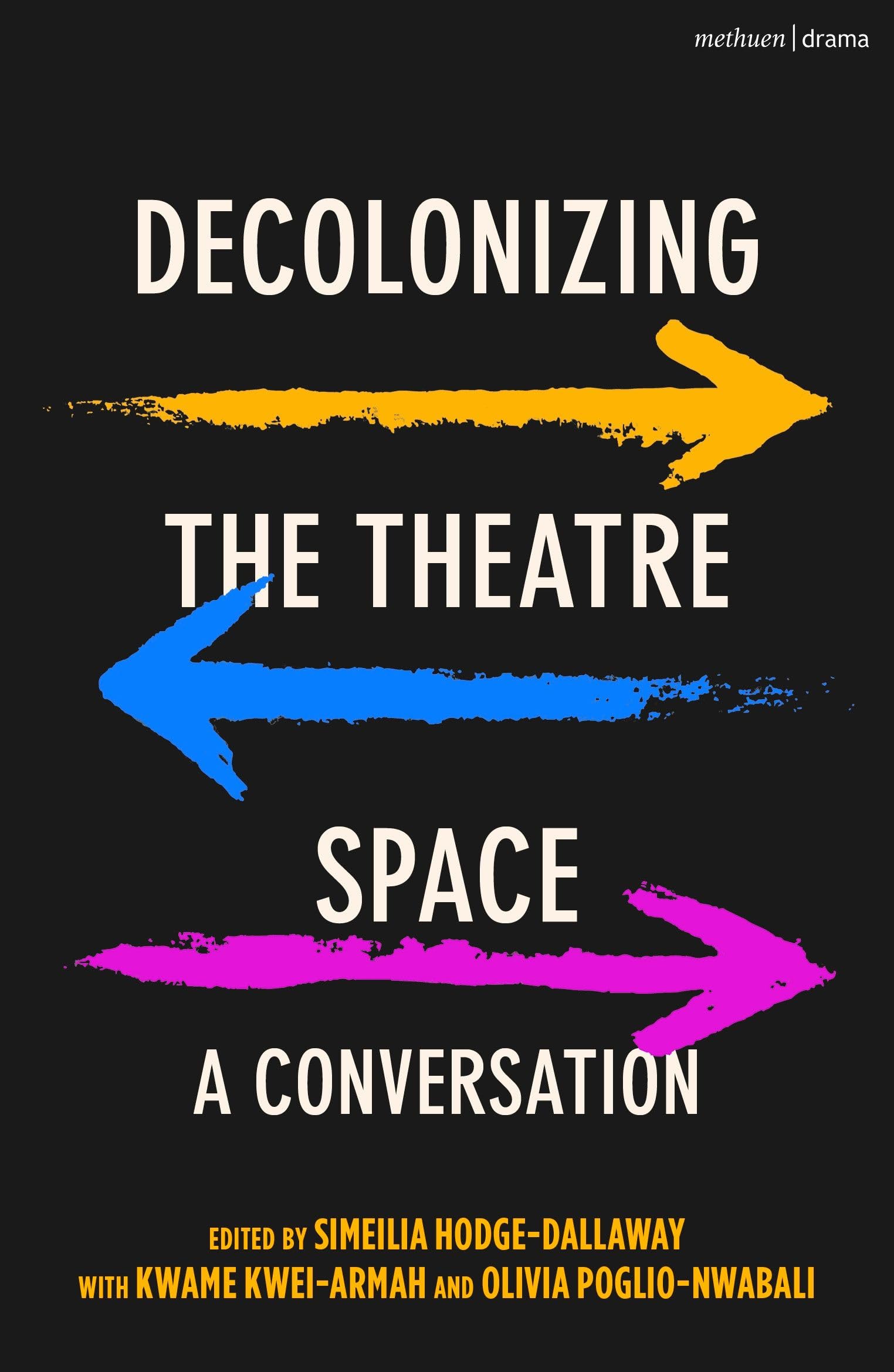 Decolonizing the Theatre Space: A Conversation Books