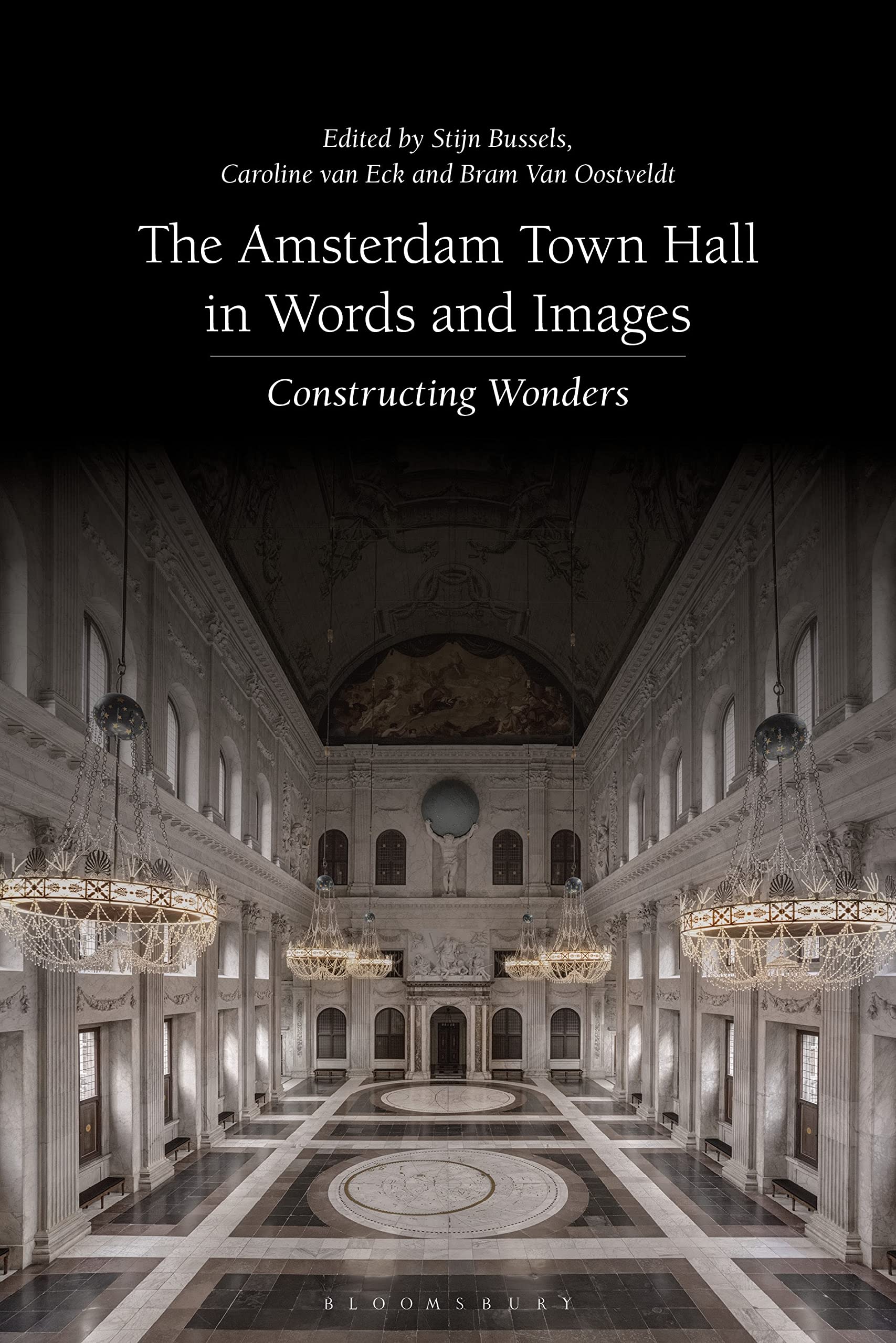 Amsterdam Town Hall in Words and Images, The: Constructing Wonders Architecture