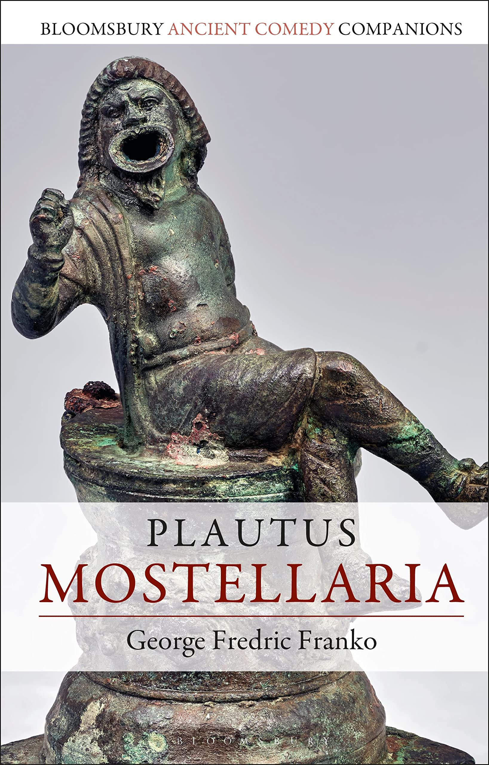 Plautus: Mostellaria (Bloomsbury Ancient Comedy Companions) Drama
