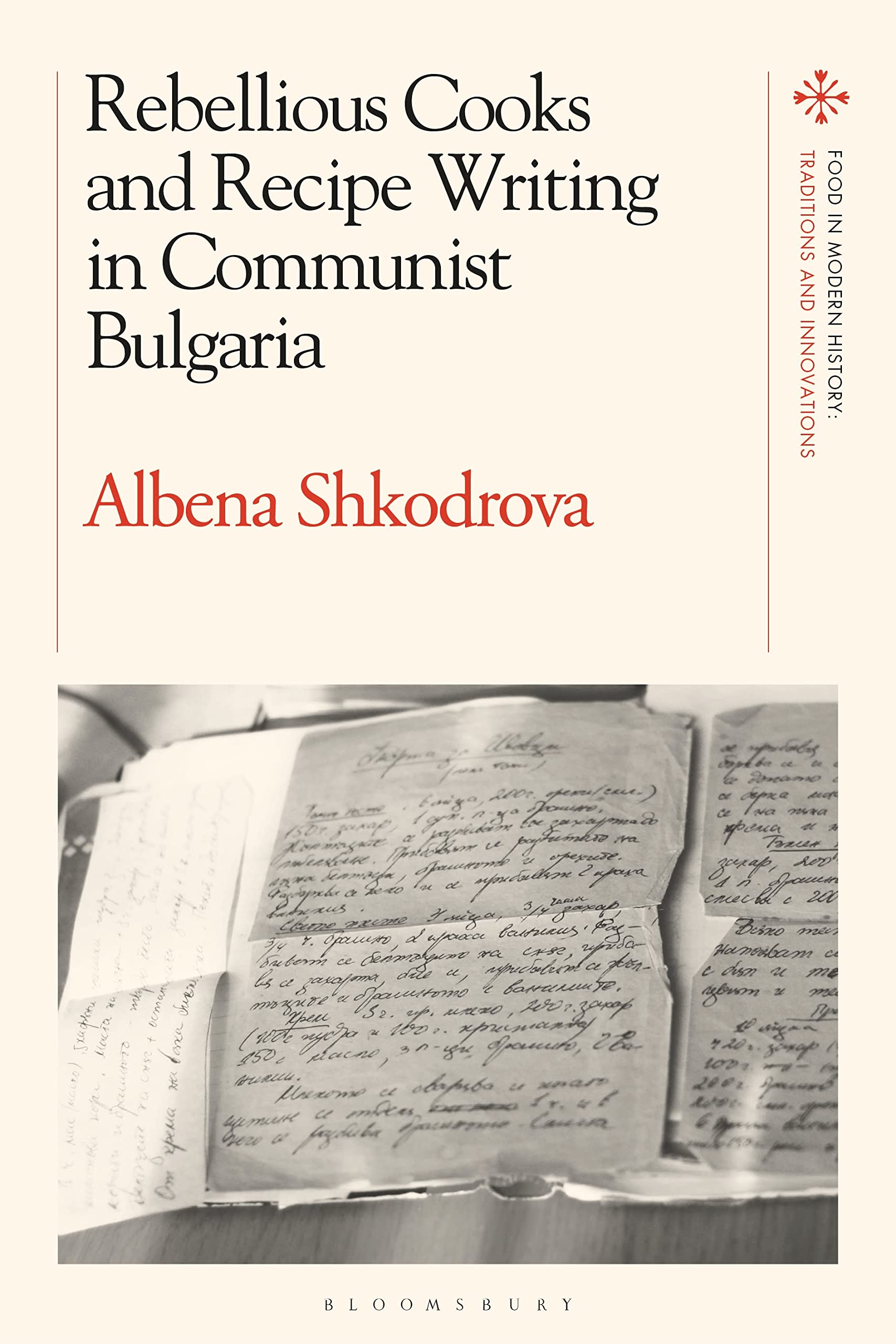 Rebellious Cooks and Recipe Writing in Communist Bulgaria (Food in Modern History: Traditions and Innovations) Books