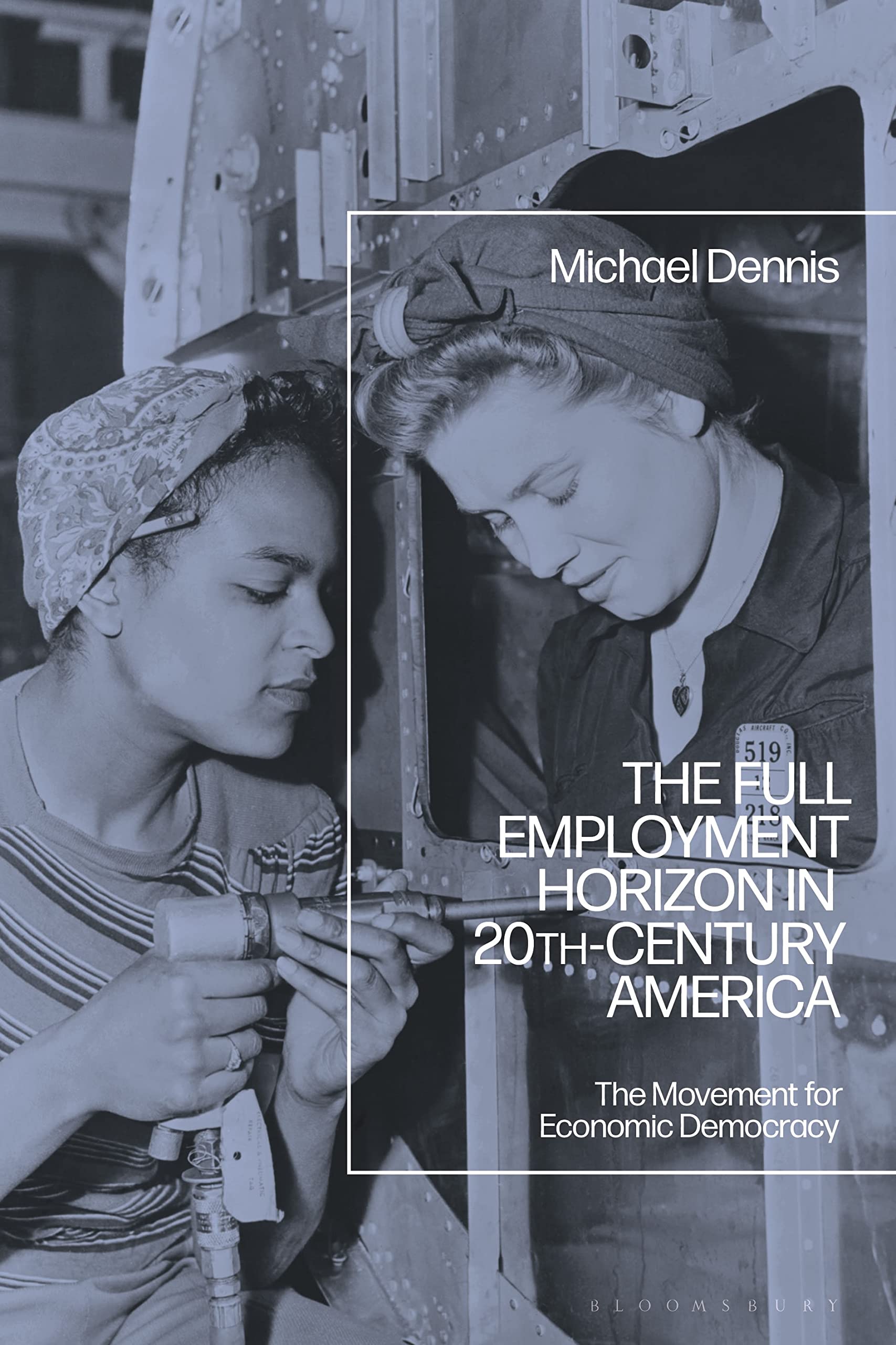Full Employment Horizon in 20th-Century America, The: The Movement for Economic Democracy Business, Finance & Career