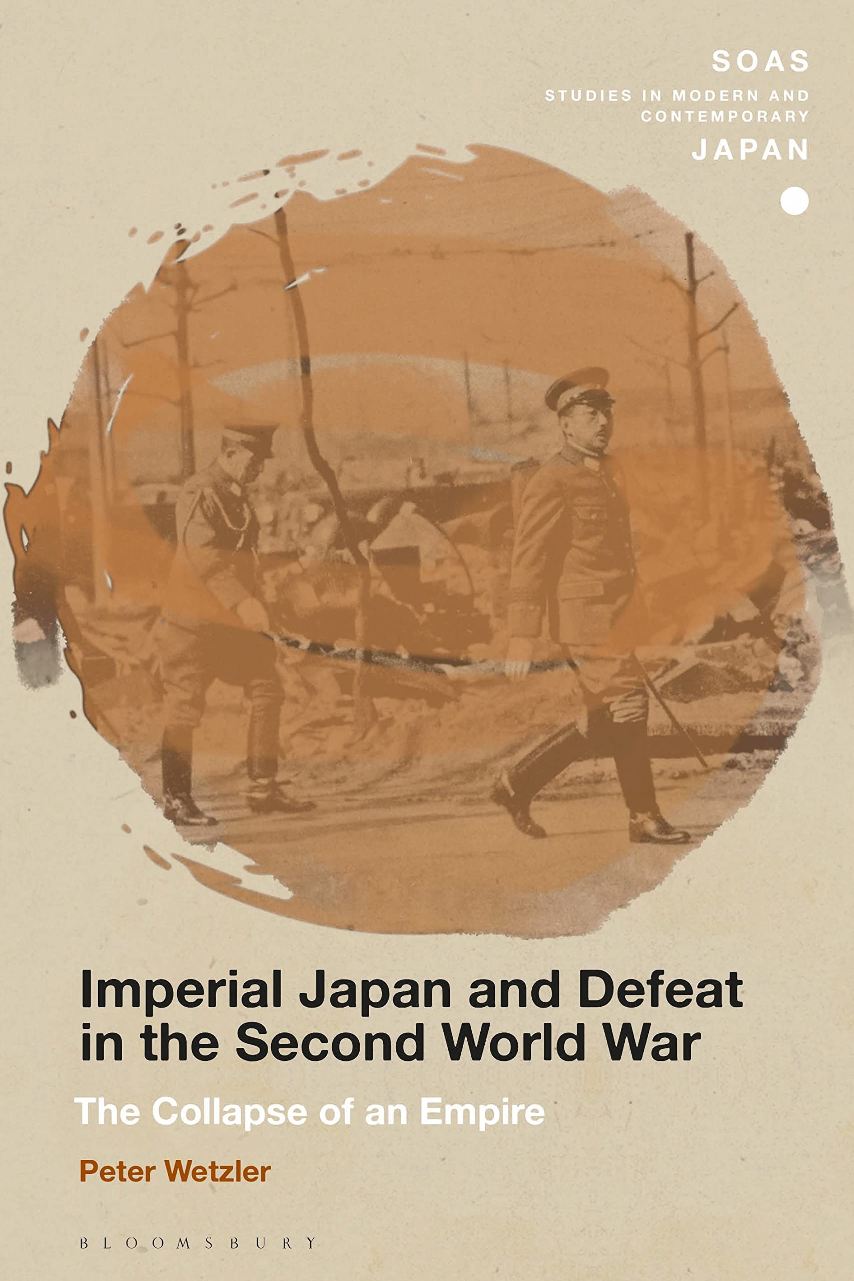 Imperial Japan and Defeat in the Second World War: The Collapse of an Empire (SOAS Studies in Modern and Contemporary Japan) Politics & History