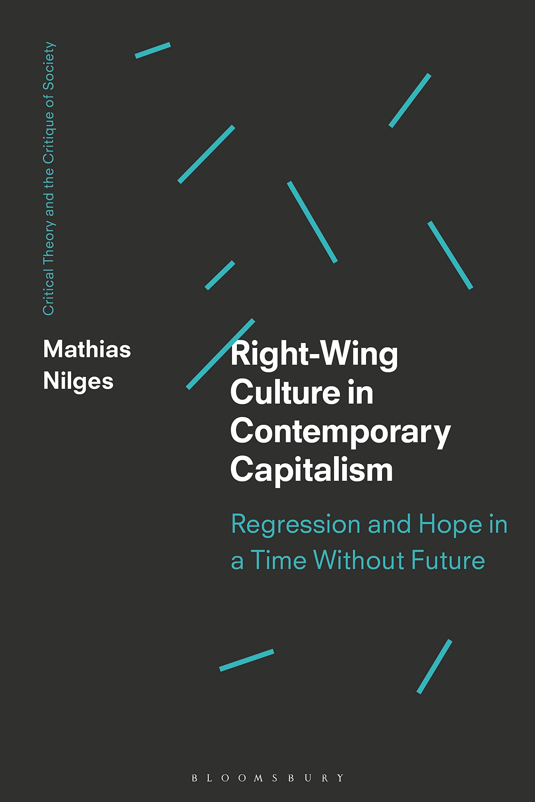 Right-Wing Culture in Contemporary Capitalism: Regression and Hope in a Time Without Future (Critical Theory and the Critique of Society) Philosophy