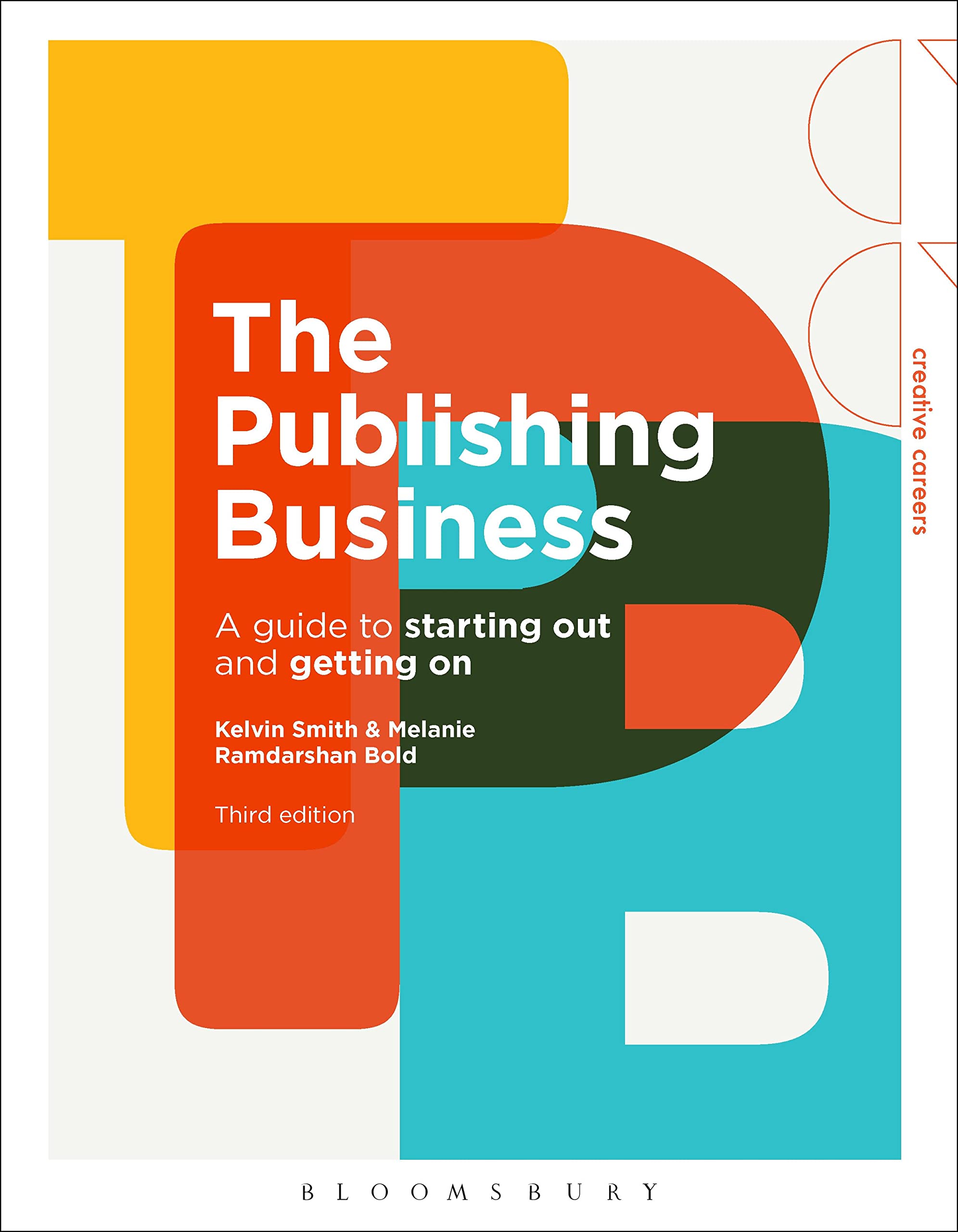 The Publishing Business: A Guide to Starting Out and Getting On (Creative Careers) Media & Communication