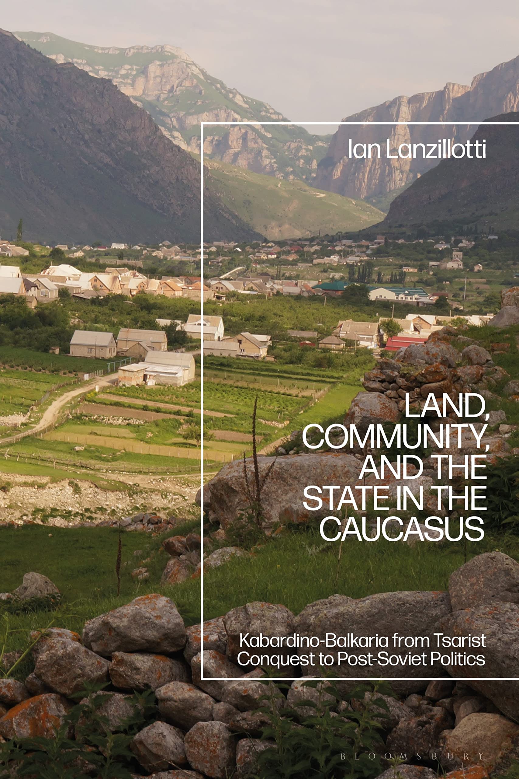 Land, Community, and the State in the Caucasus Politics & History