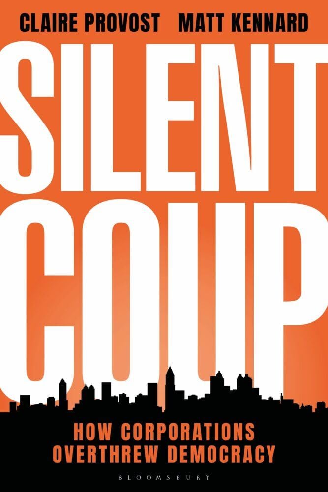 Silent Coup: How Corporations Overthrew Democracy Law